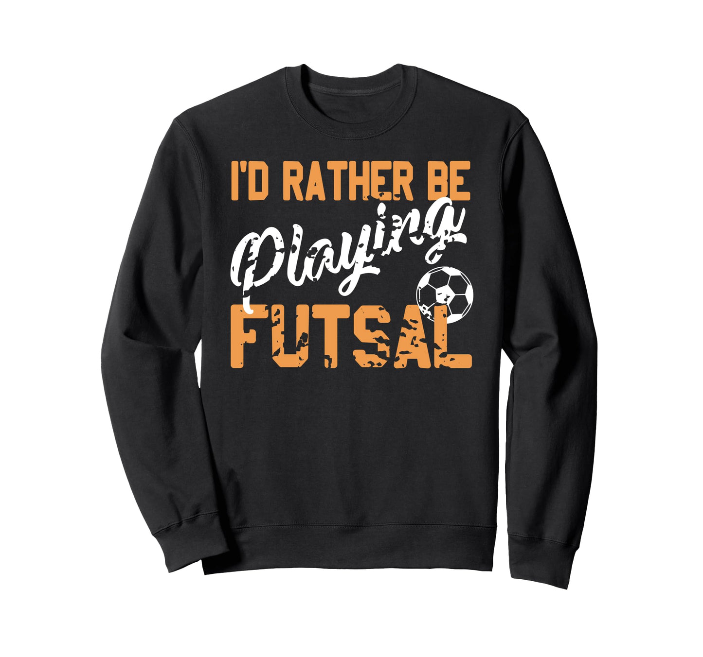Love Playing Futsal Fun Indoor Soccer Sweatshirt - Streetwear Style Unisex - T-Shirt, Sweatshirt, Hoodie