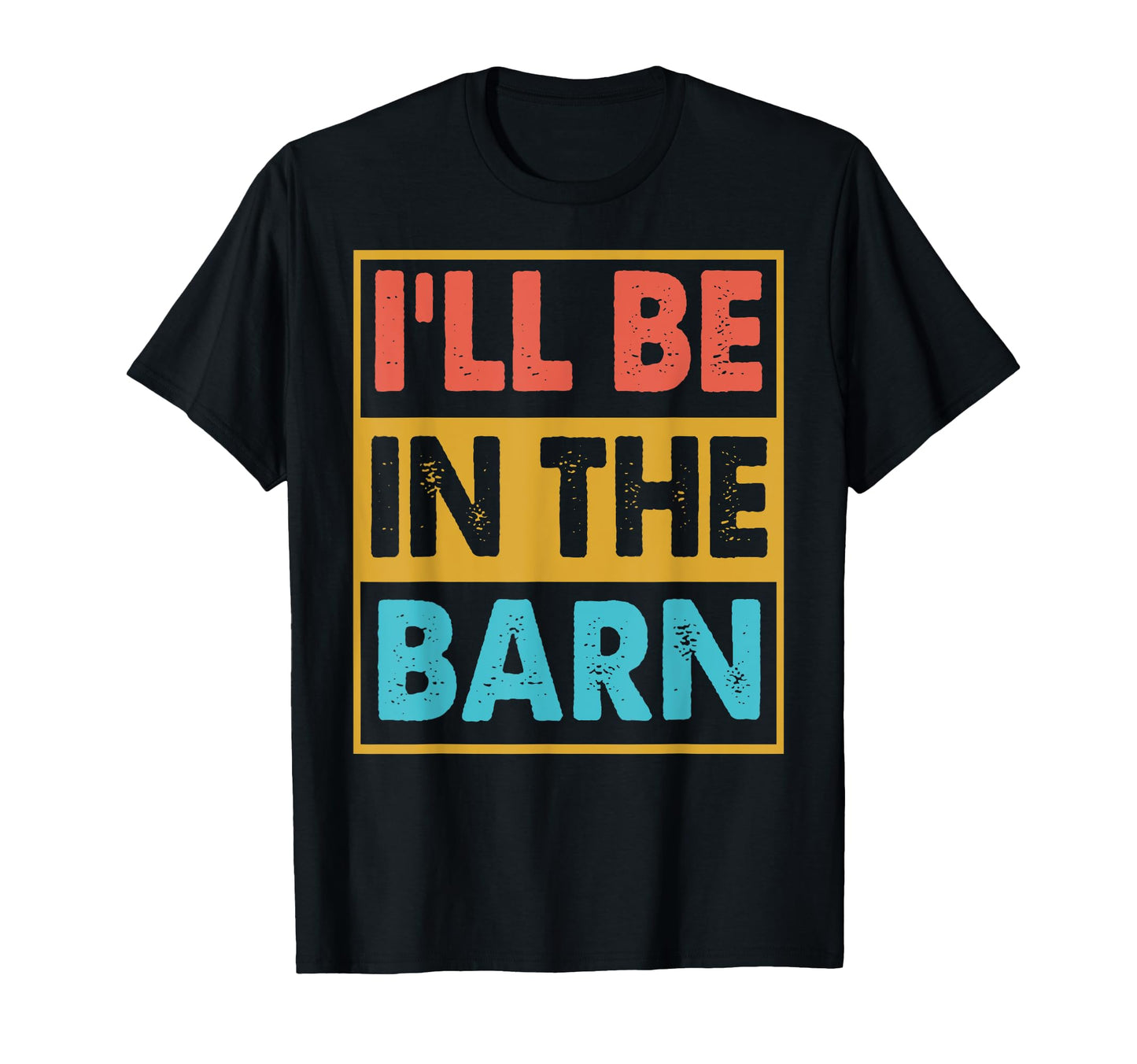 Ill Be Barn Funny Dad Joke Grandpa Handyman T-Shirt - Unique Graphic Unisex - T-Shirt, Sweatshirt, Hoodie