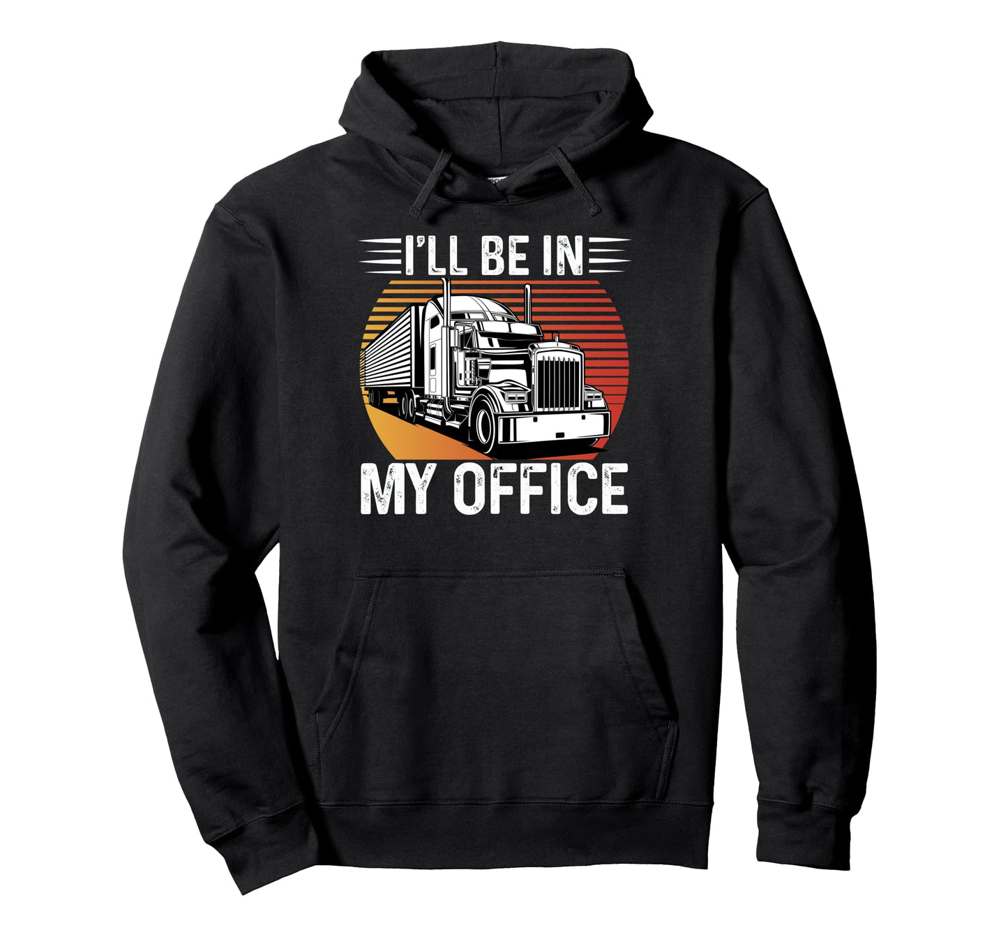 Ill Be My Office Trucker Dad Grandpa Hoodie - Minimalist Print Unisex - T-Shirt, Sweatshirt, Hoodie