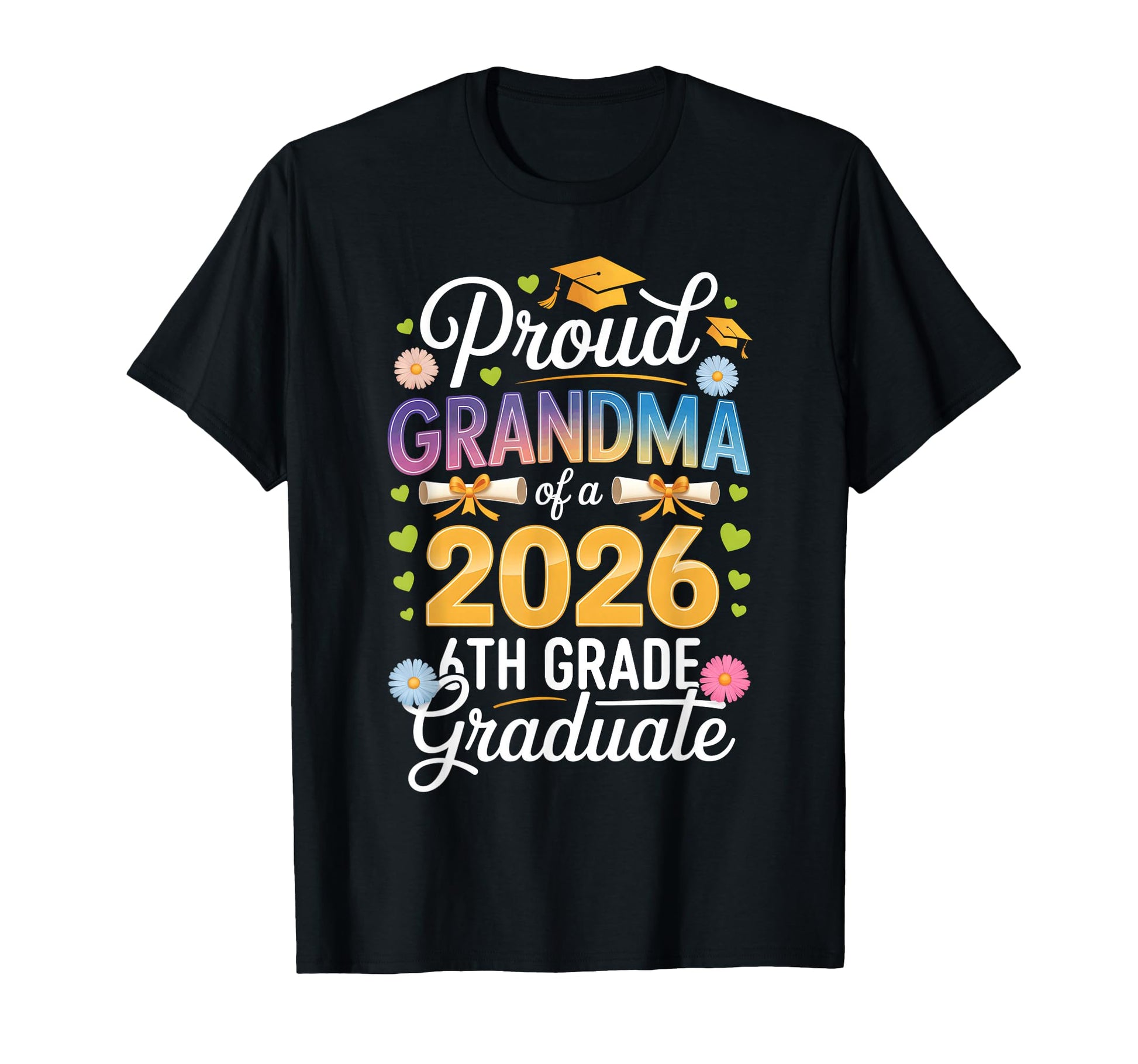 Proud Grandma 2026 6Th Grade T-Shirt - Casual Everyday Wear for Adults - T-Shirt, Sweatshirt, Hoodie