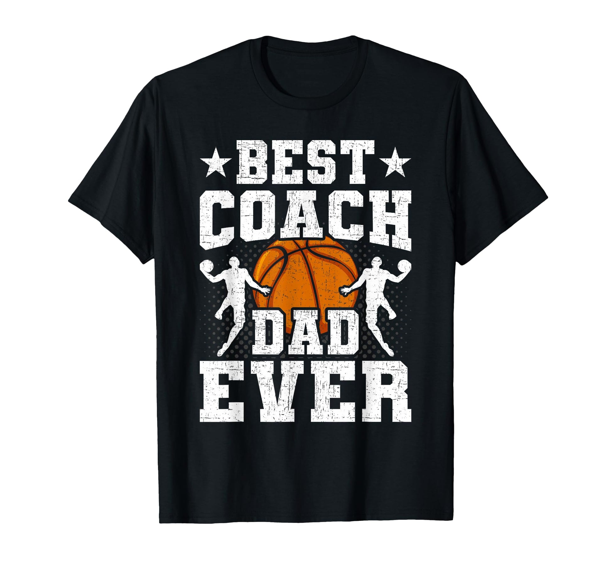 Best Coach Dad Ever Basketball T-Shirt - Casual Everyday Wear Men Women - T-Shirt, Sweatshirt, Hoodie