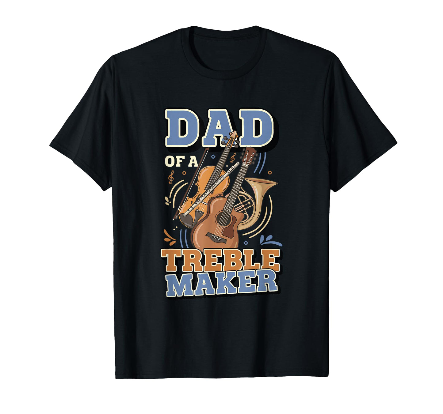 Musician Dad Treble Maker T-Shirt - Graphic Print Men Women - T-Shirt, Sweatshirt, Hoodie