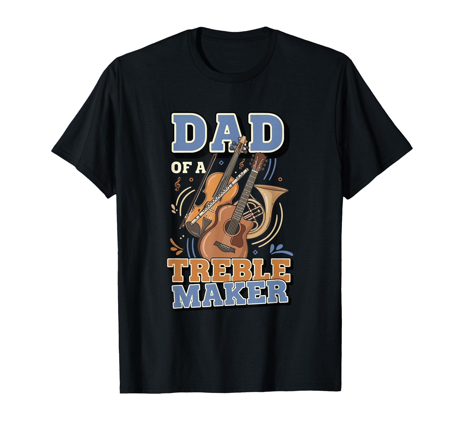 Musician Dad Treble Maker T-Shirt - Graphic Print Men Women - T-Shirt, Sweatshirt, Hoodie