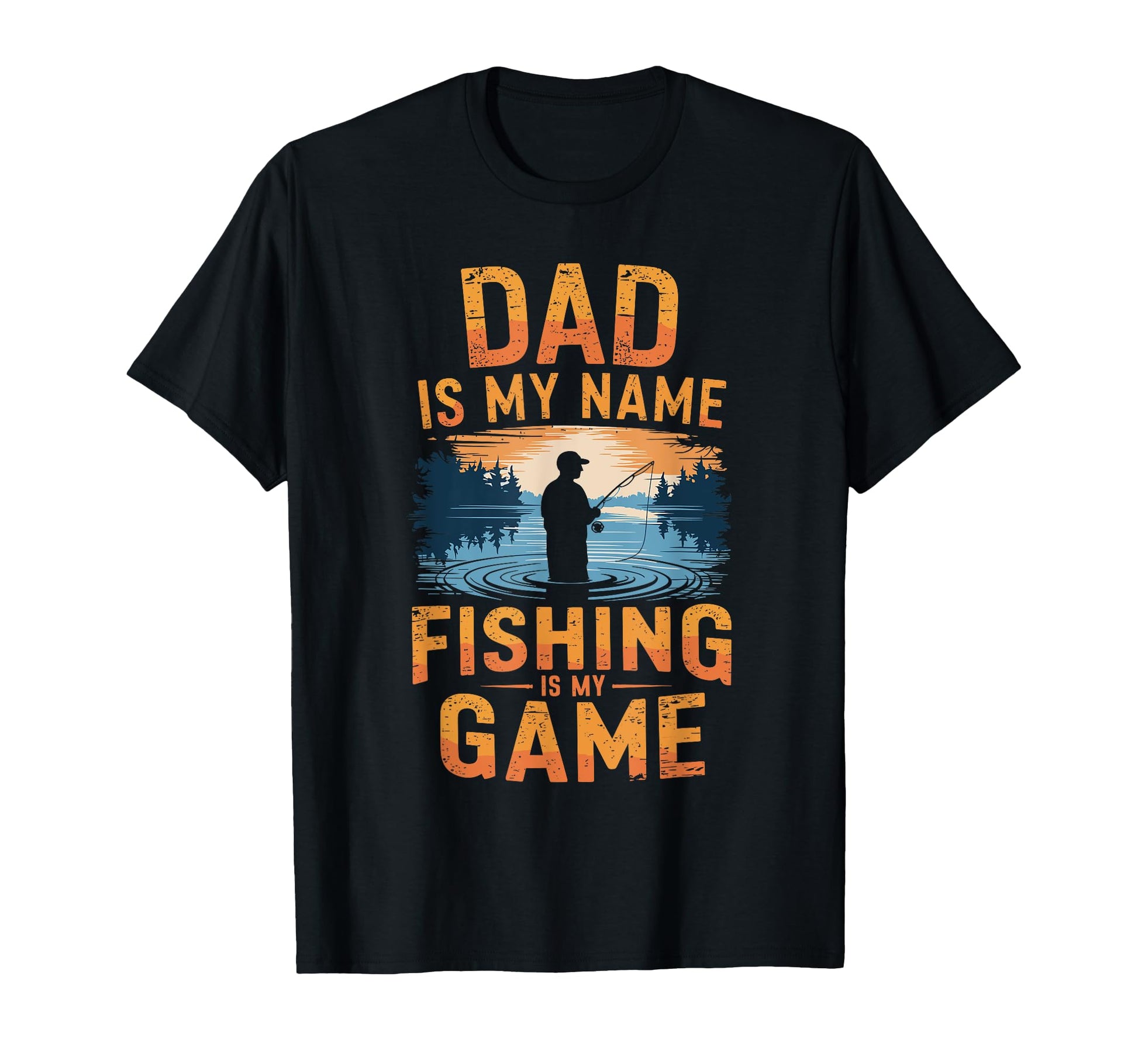 Dad Is My Name Fishing Is My Game T-Shirt - Streetwear Style for Adults - T-Shirt, Sweatshirt, Hoodie