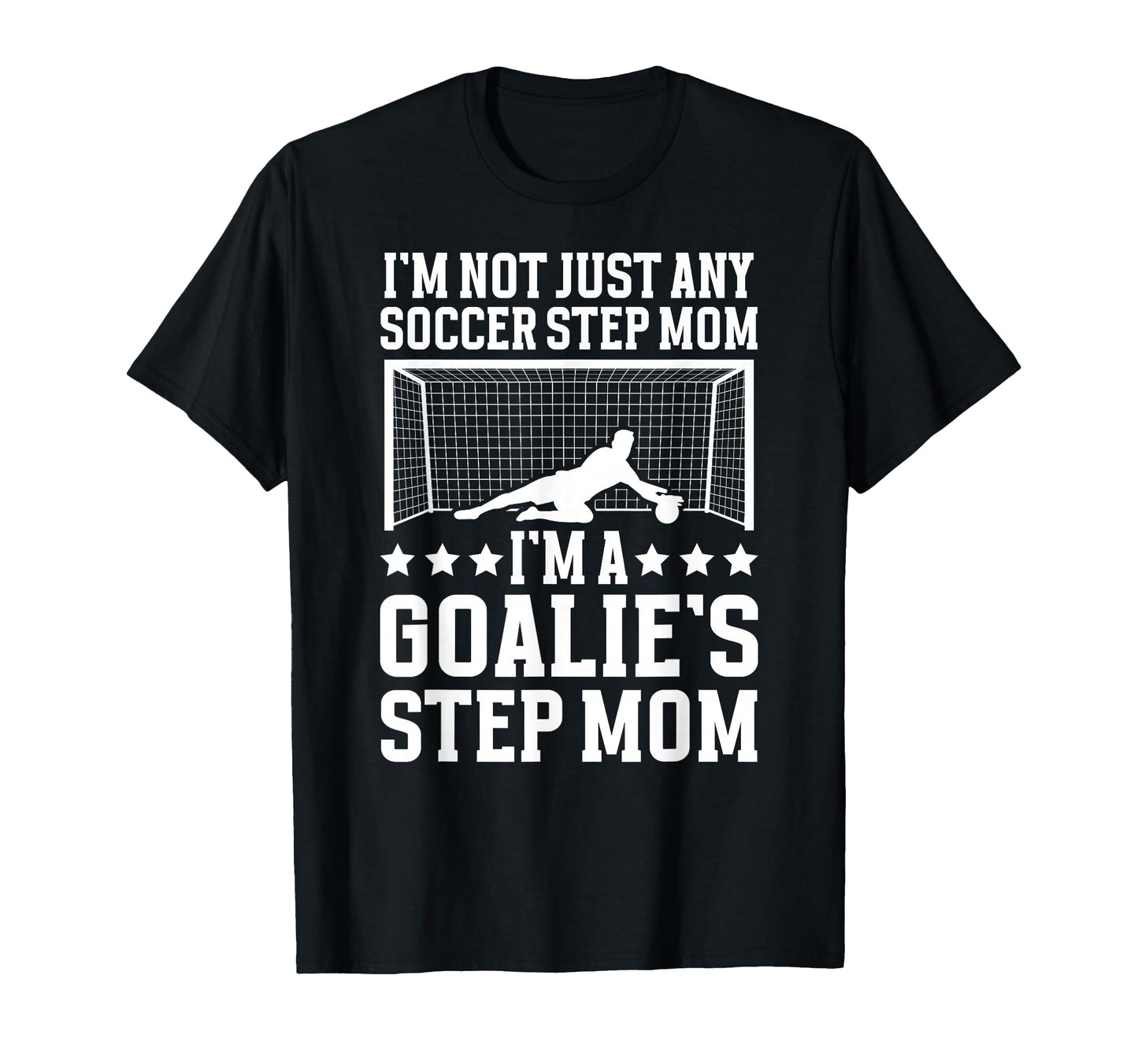 Im Soccer Goalie Step Mom Soccer T-Shirt - Aesthetic Graphic for Adults - T-Shirt, Sweatshirt, Hoodie