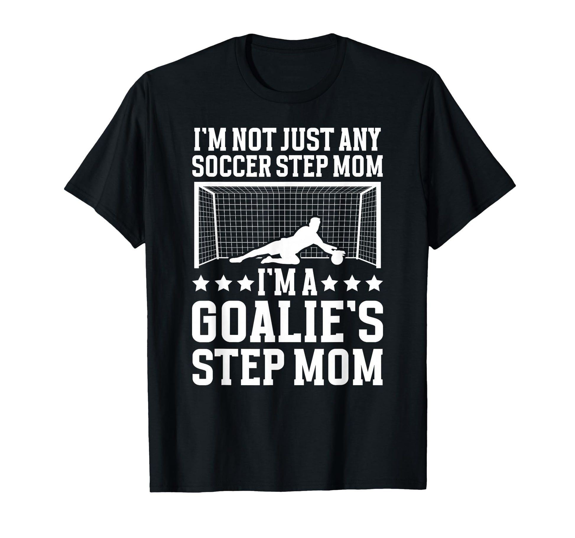 Im Soccer Goalie Step Mom Soccer T-Shirt - Aesthetic Graphic for Adults - T-Shirt, Sweatshirt, Hoodie