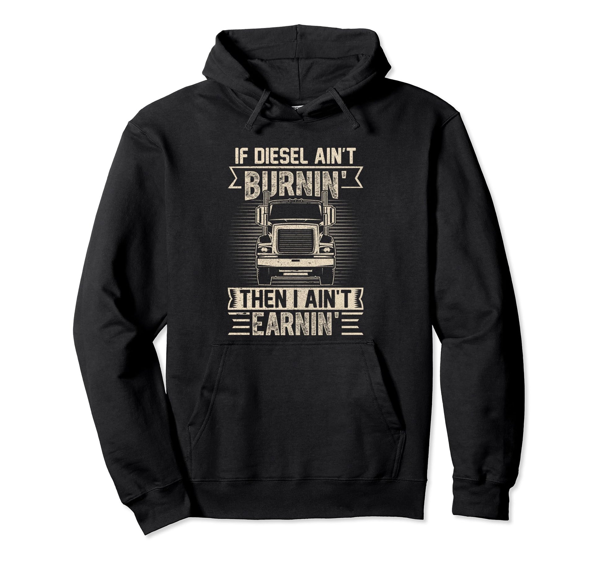 Then I Aint Earnin Funny Semitruck Hoodie - Minimalist Print for Adults - T-Shirt, Sweatshirt, Hoodie