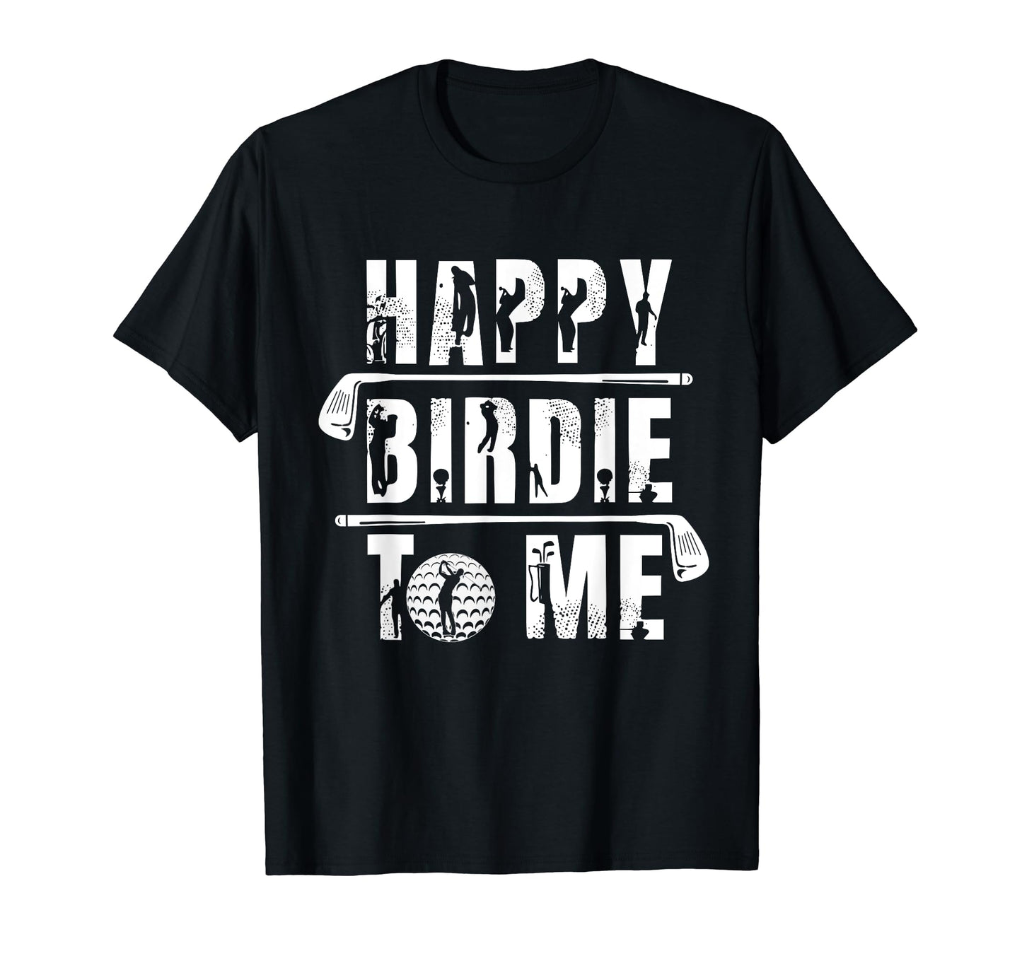 Happy Birdie To Me Golfer Dad Uncle T-Shirt - Minimalist Print for Adults - T-Shirt, Sweatshirt, Hoodie