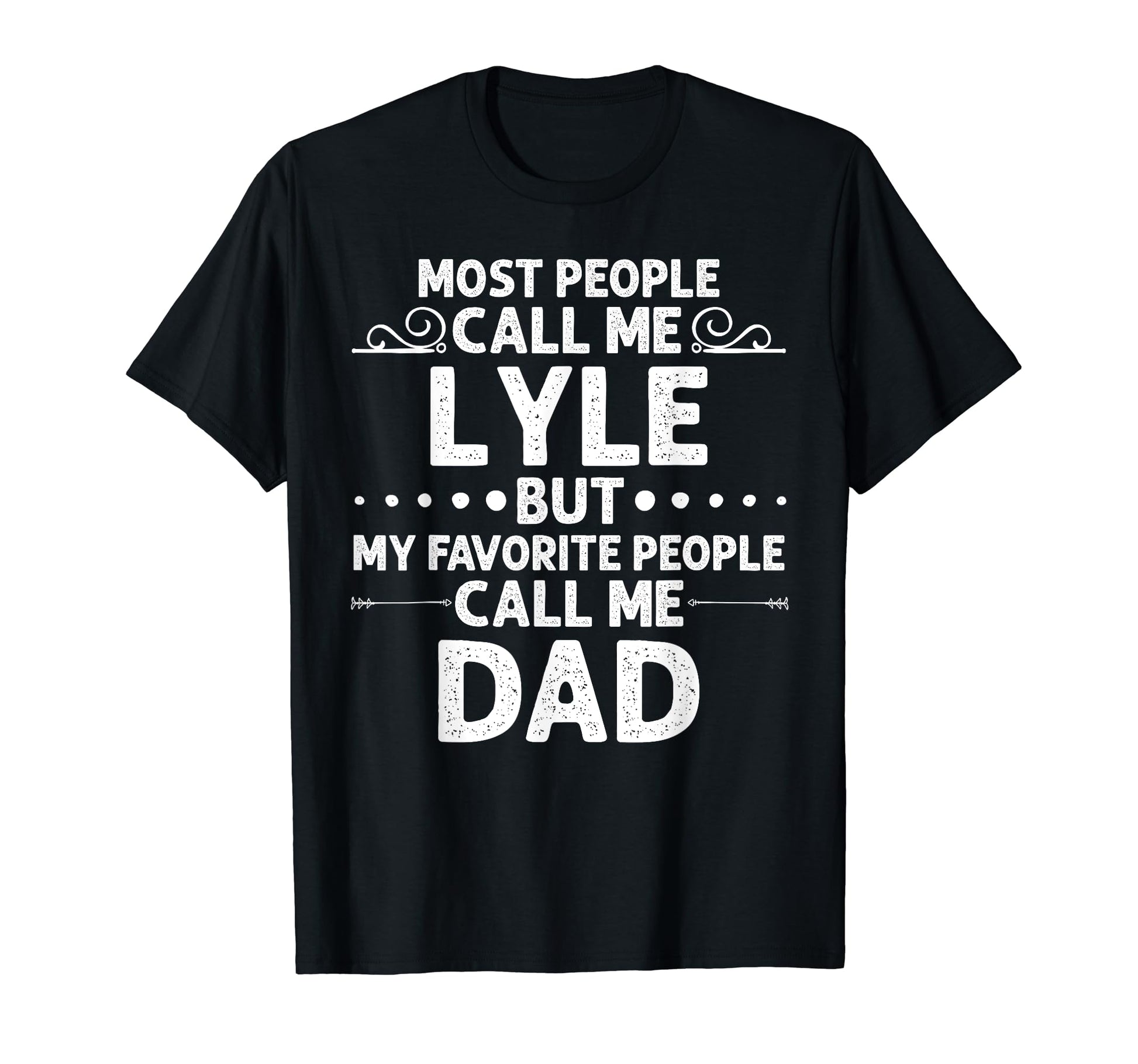 Lyle Gift Name Funny Fathers Day T-Shirt - Streetwear Style Unisex - T-Shirt, Sweatshirt, Hoodie