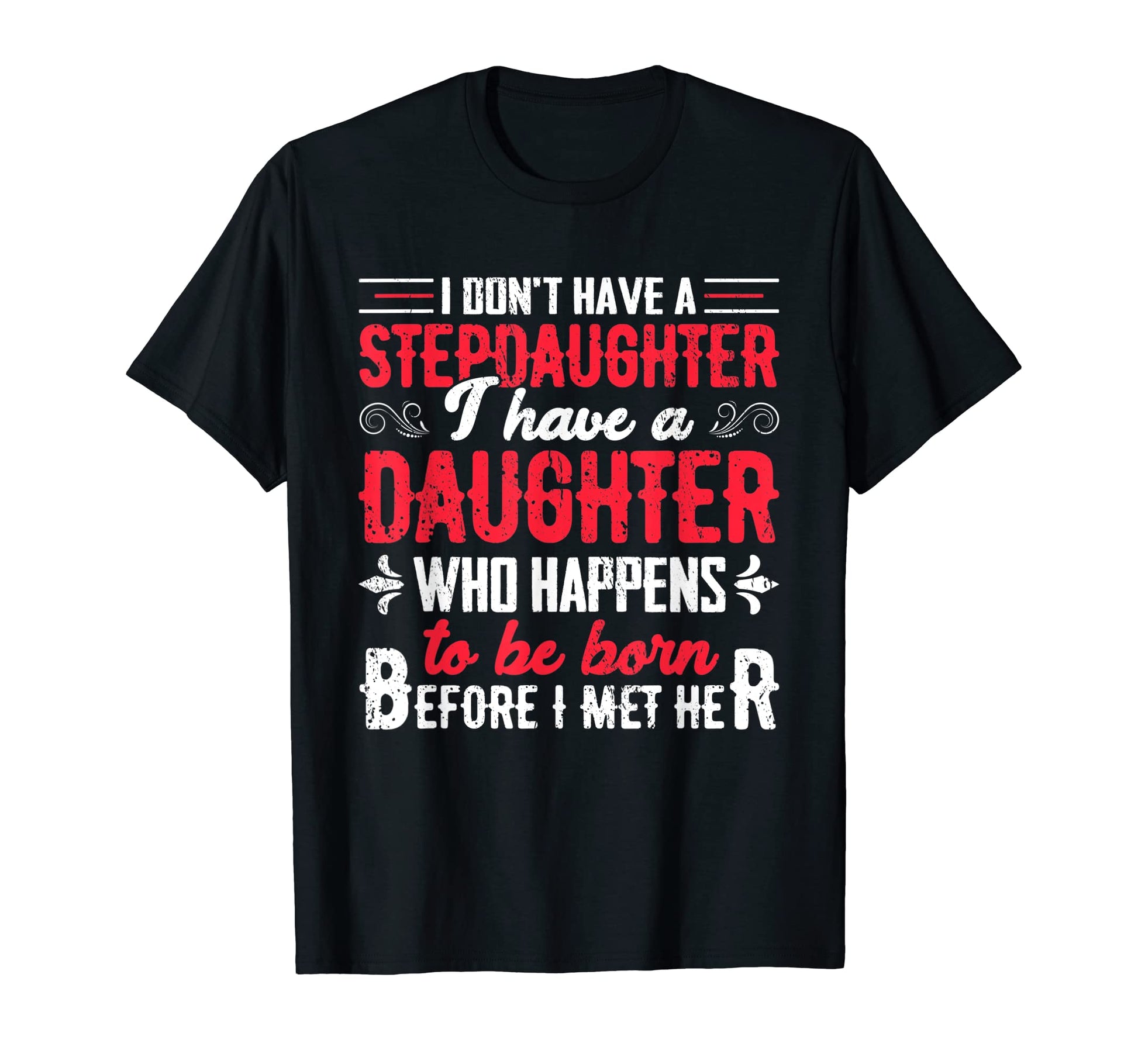 I Dont Have Stepdaughter Funny Step T-Shirt - Trendy Graphic for Adults - T-Shirt, Sweatshirt, Hoodie