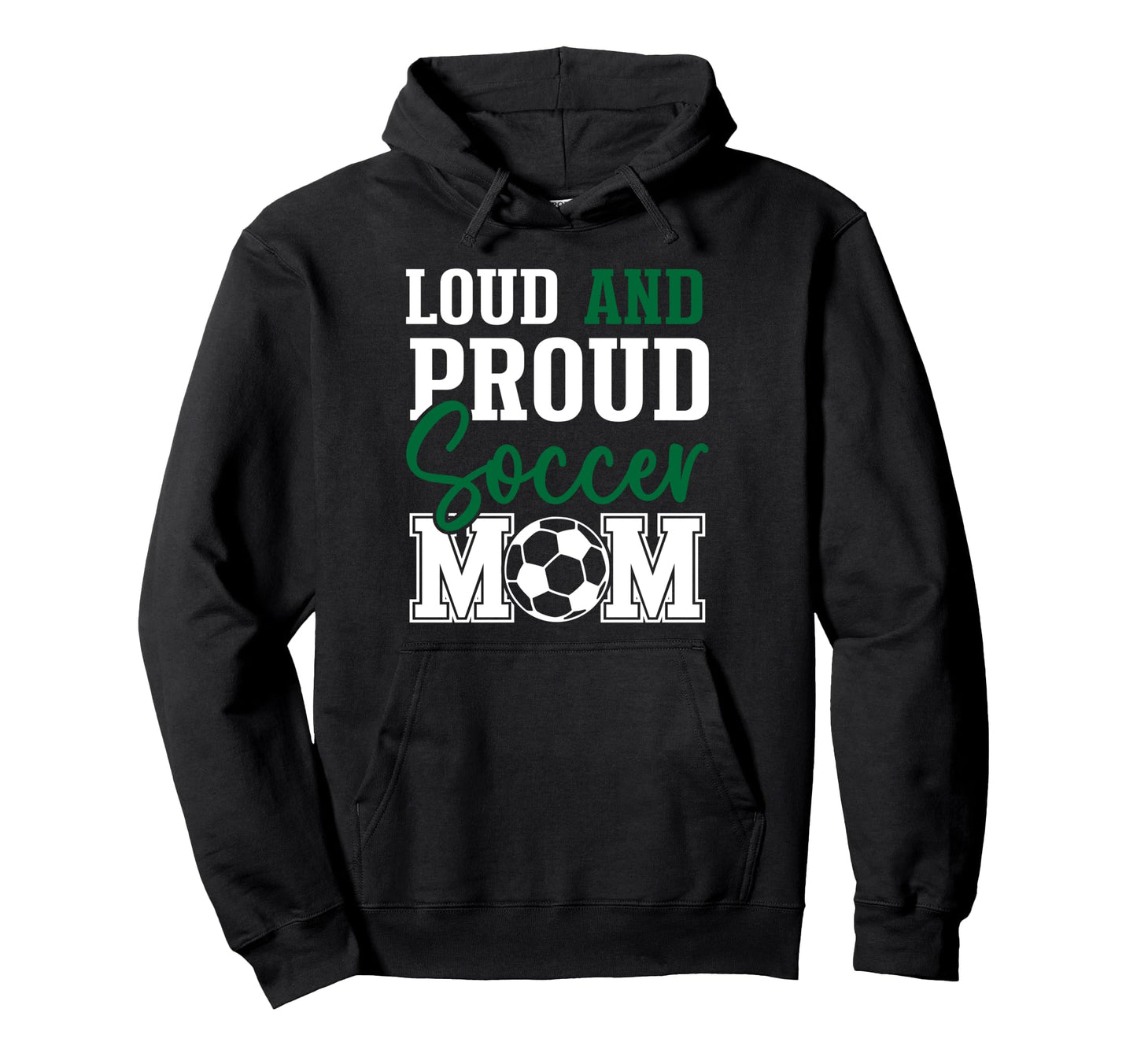 Loud And Proud Soccer Mom Hoodie - Novelty Apparel for Adults - T-Shirt, Sweatshirt, Hoodie