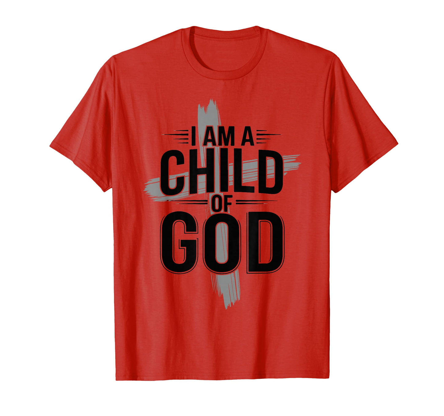 I Am Child God Cross Christian Faith Jesus T-Shirt - Trendy Graphic Unisex - T-Shirt, Sweatshirt, Hoodie