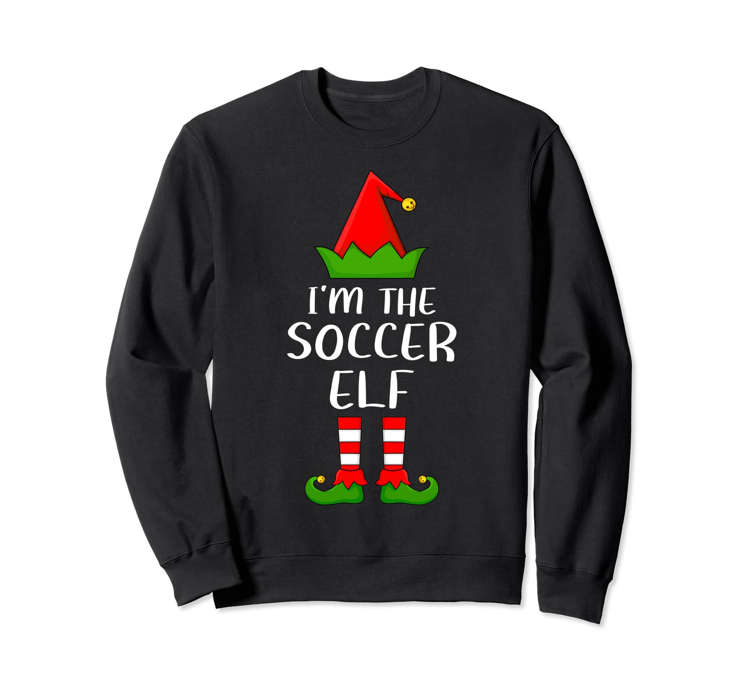 Matching Family Group Im Soccer Elf Sweatshirt - Fun Novelty Design Unisex - T-Shirt, Sweatshirt, Hoodie