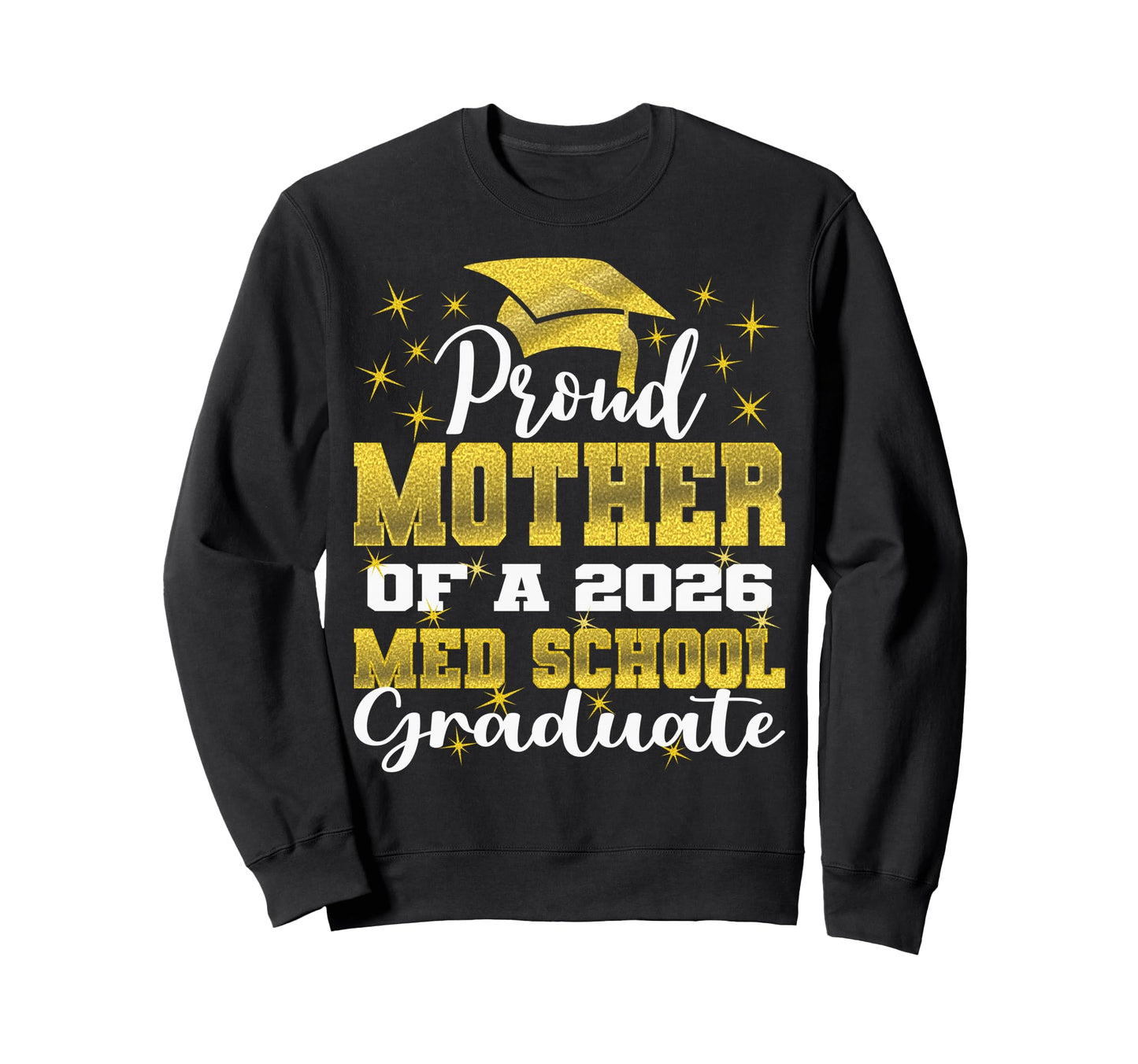Proud Mother 2026 Class Med School Sweatshirt - Graphic Print Men Women - T-Shirt, Sweatshirt, Hoodie