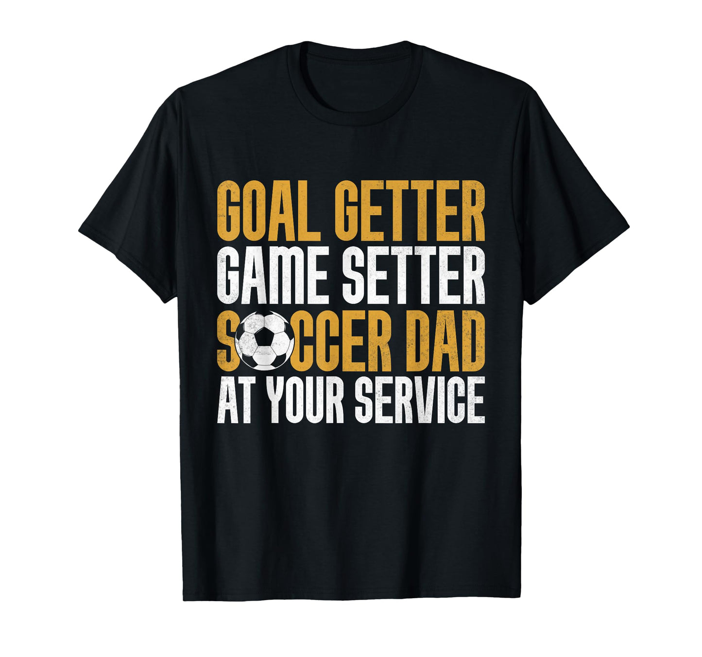 Goal Getter Game Setter Soccer Dad T-Shirt - Unique Graphic for Adults - T-Shirt, Sweatshirt, Hoodie