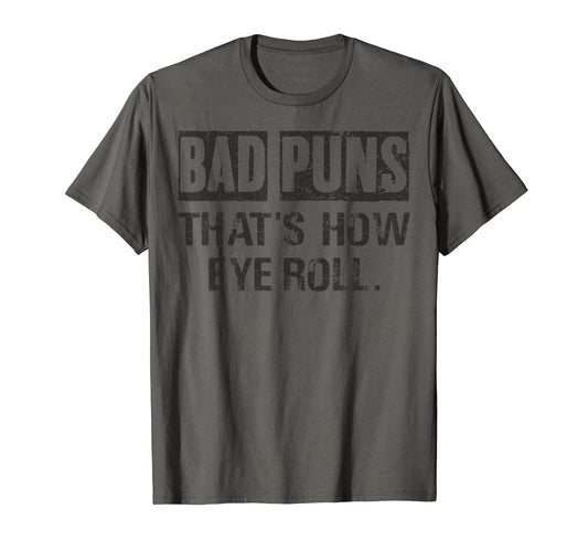 Bad Puns Thats How Eye Roll Pun Jokes T-Shirt - Trendy Graphic Unisex - T-Shirt, Sweatshirt, Hoodie