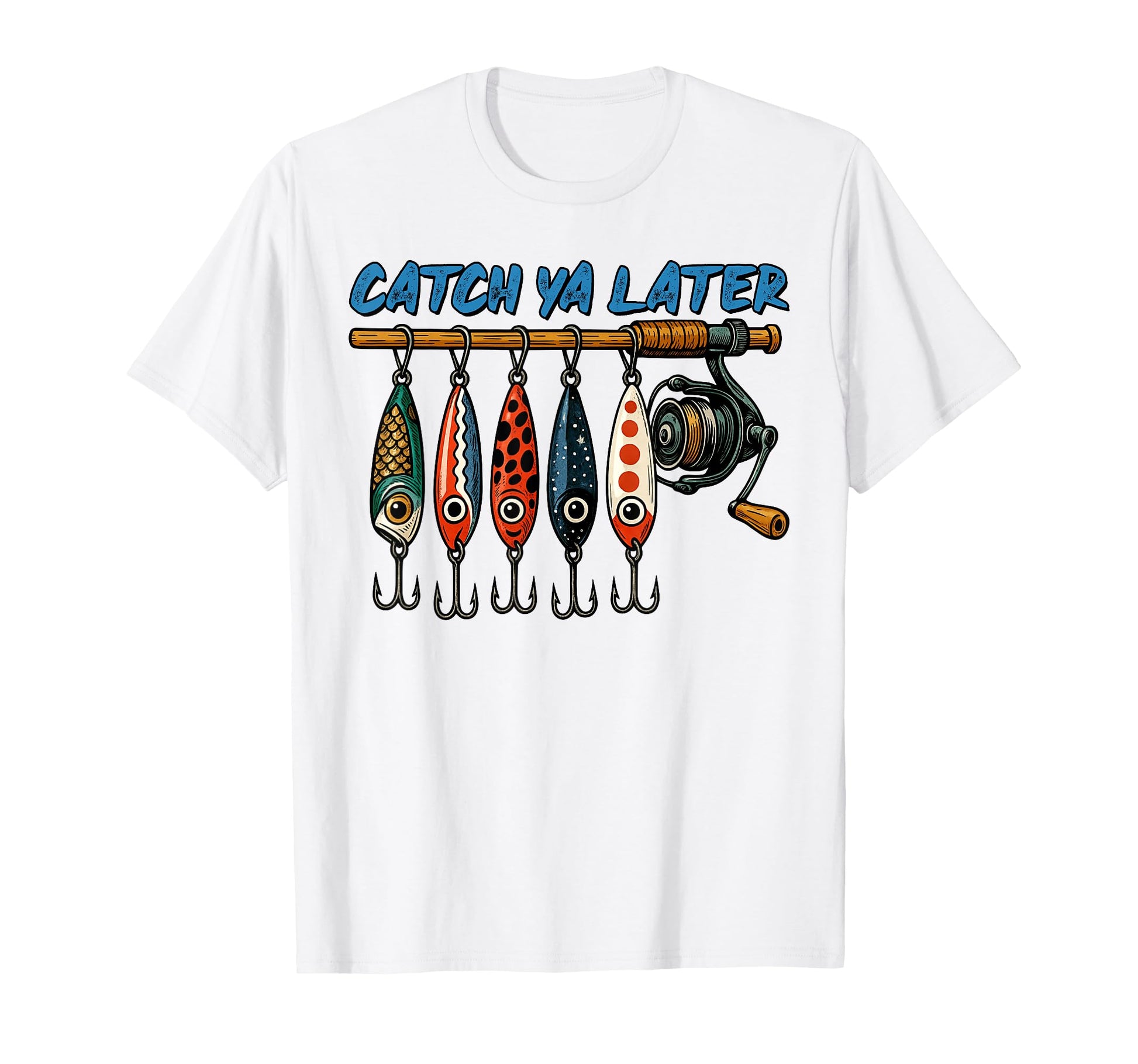 Catch Ya Later Funny Fishing Lure Angler T-Shirt - Unique Graphic Unisex - T-Shirt, Sweatshirt, Hoodie