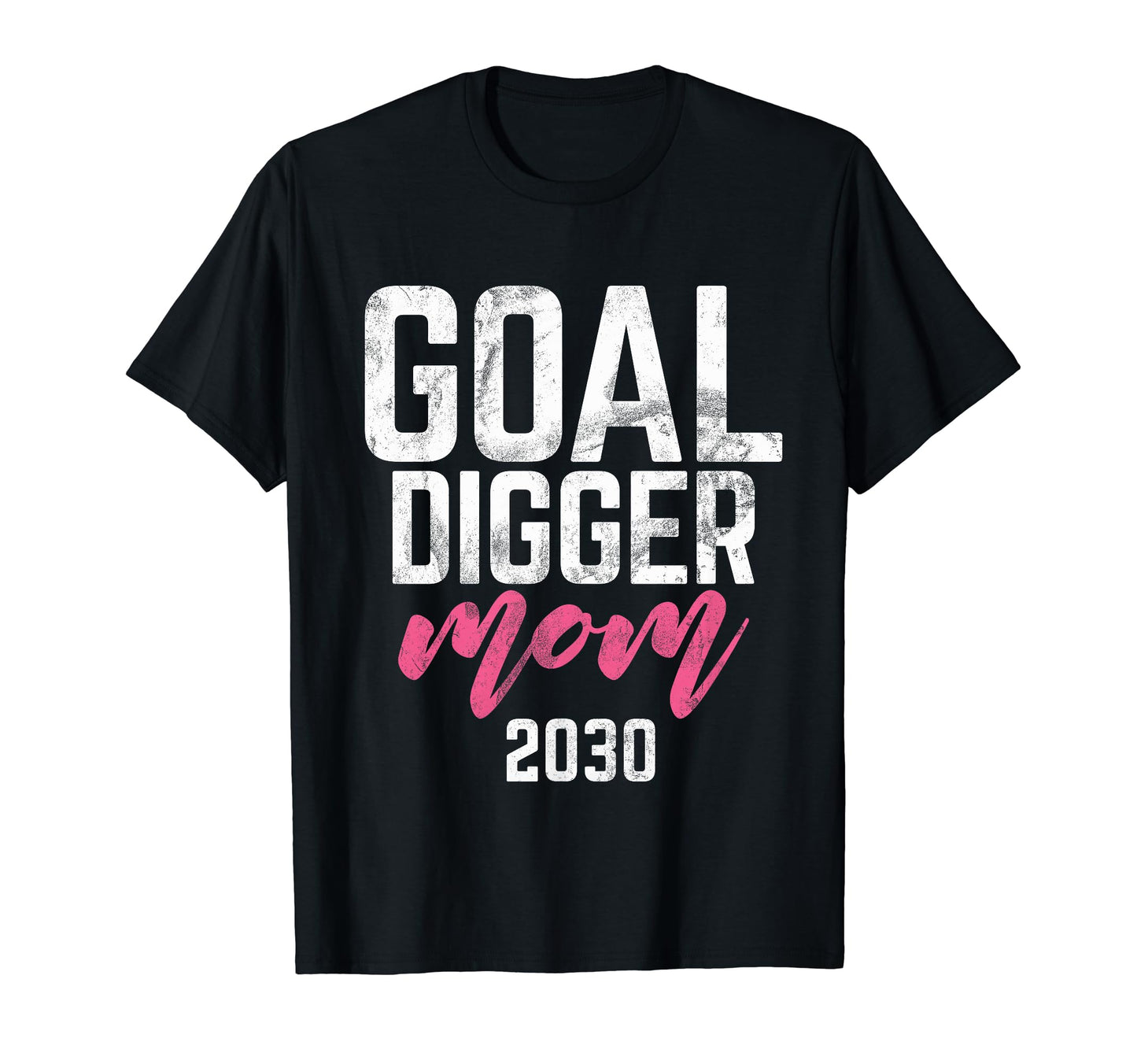 Goal Digger 30 Soccer Mom 2030 T-Shirt - Casual Everyday Wear Men Women - T-Shirt, Sweatshirt, Hoodie