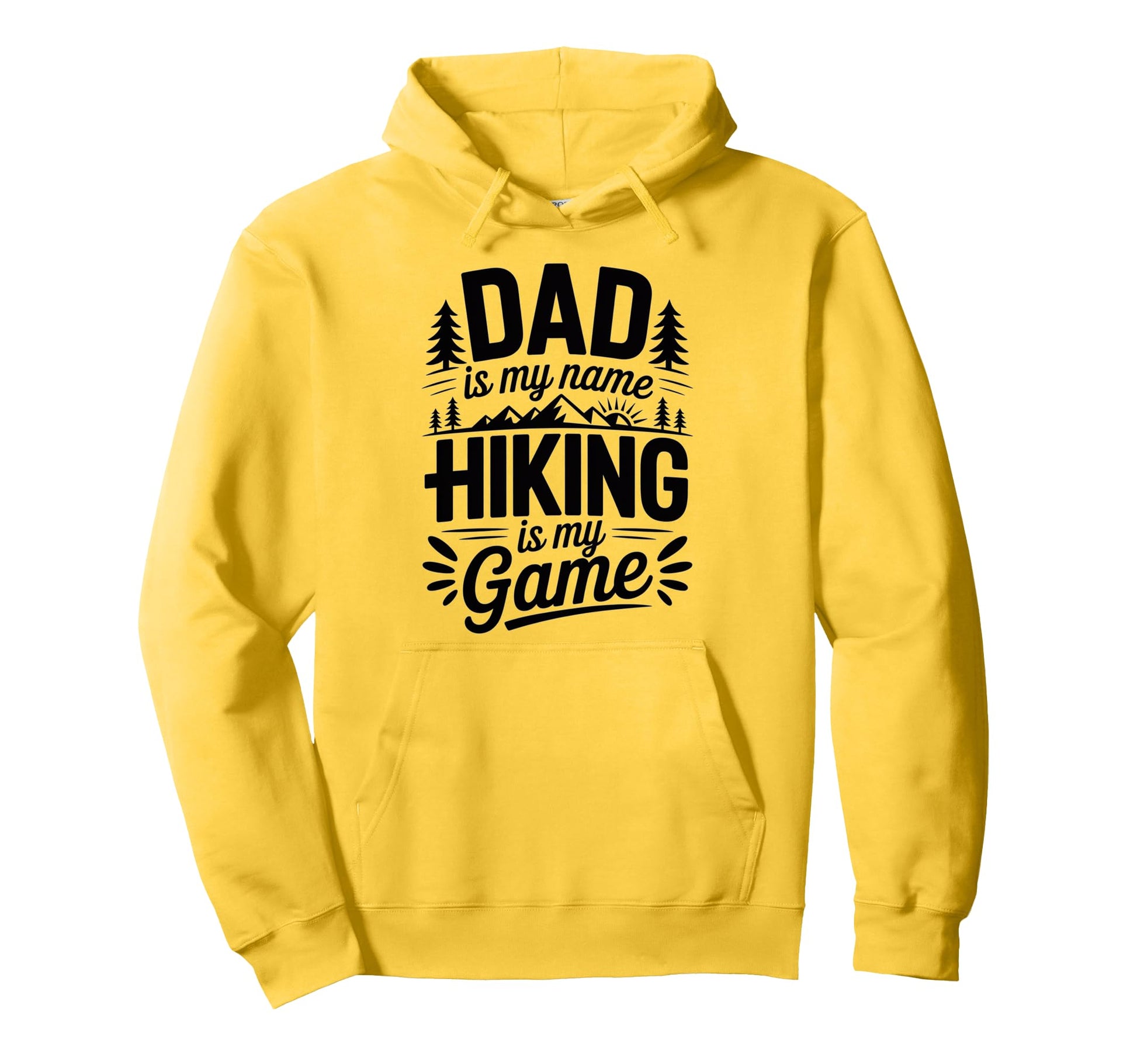 Funny Hiking Dad Is My Name Hiking Hoodie - Fun Novelty Design Men Women - T-Shirt, Sweatshirt, Hoodie