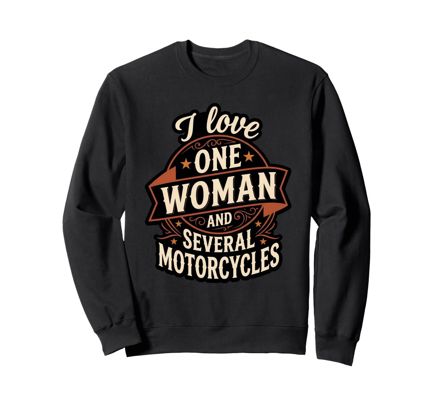 I Love One And Several Motorcycles Sweatshirt - Fun Novelty Design Unisex - T-Shirt, Sweatshirt, Hoodie