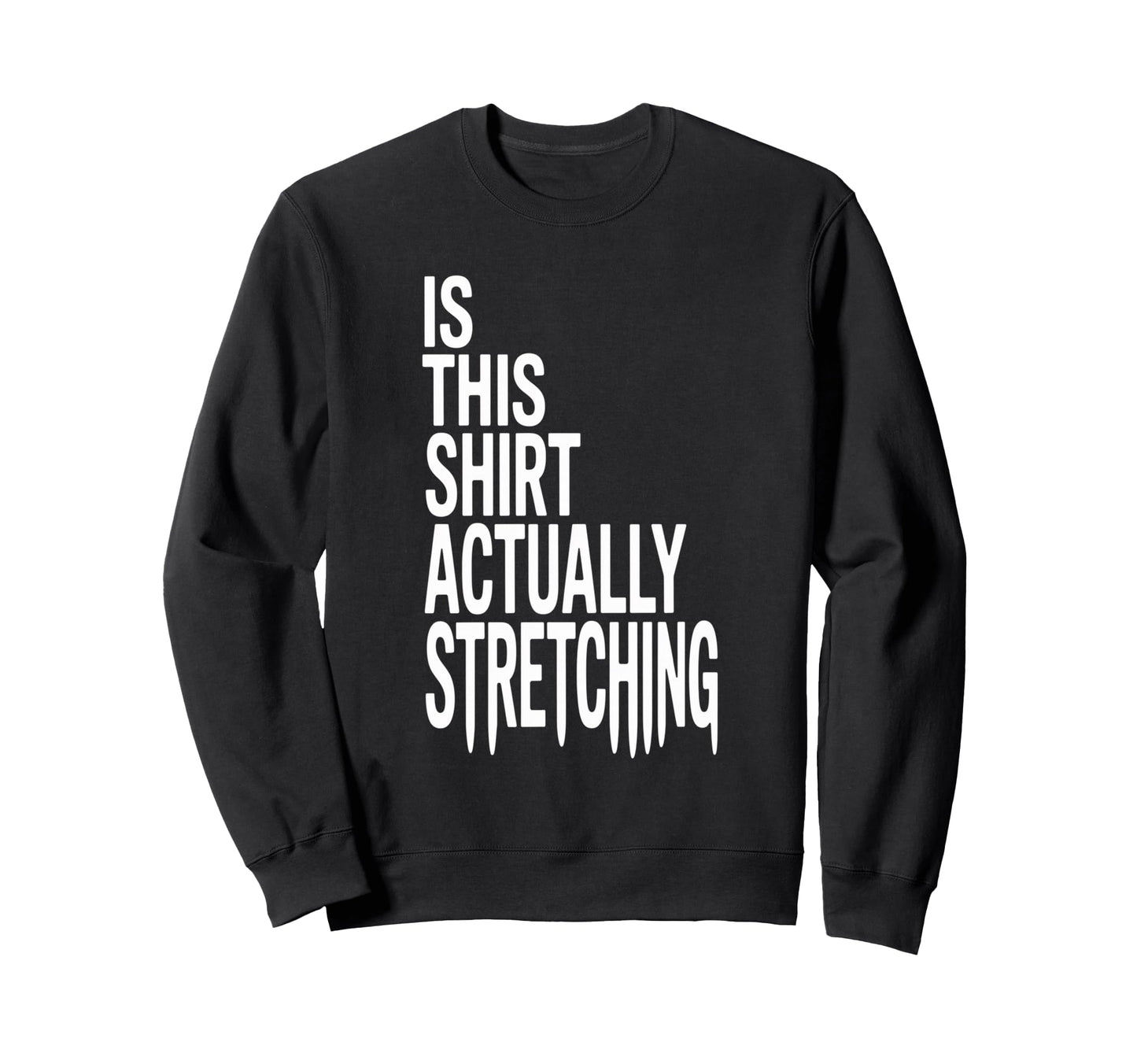 This Actually Stretching Room Funny Sweatshirt - Streetwear Style Unisex - T-Shirt, Sweatshirt, Hoodie
