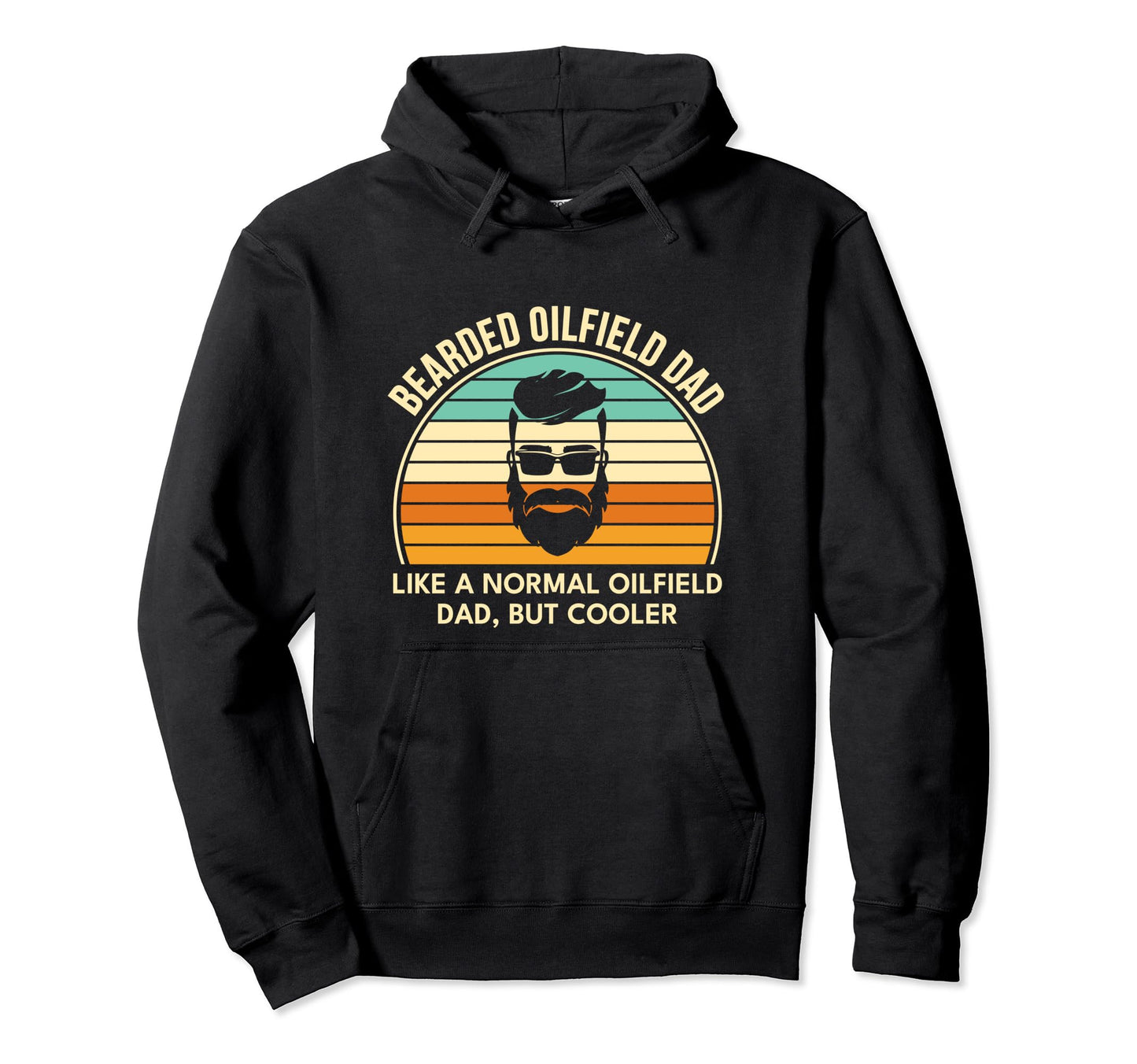 Bearded Oilfield Dad Worker Funny Hoodie - Casual Everyday Wear Men Women - T-Shirt, Sweatshirt, Hoodie