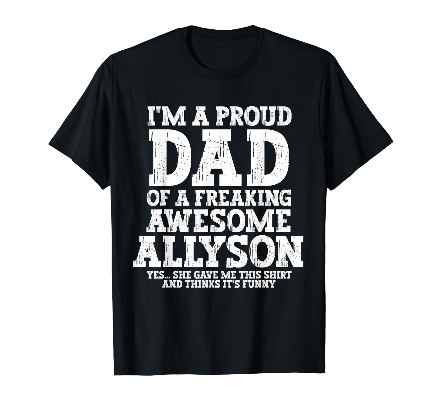 Dad Allyson Personalized Name Funny T-Shirt - Trendy Graphic Men Women - T-Shirt, Sweatshirt, Hoodie
