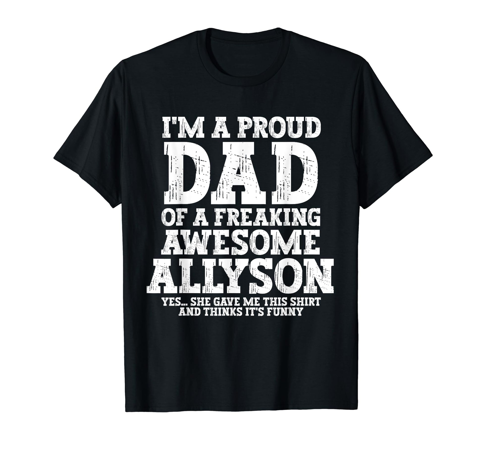 Dad Allyson Personalized Name Funny T-Shirt - Trendy Graphic Men Women - T-Shirt, Sweatshirt, Hoodie