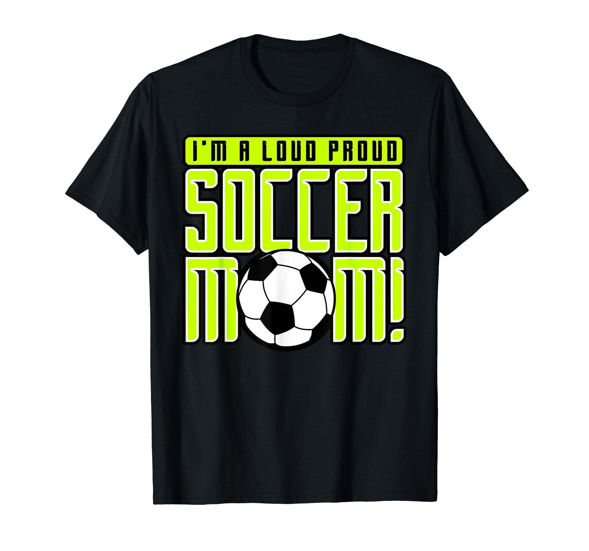 Proud Soccer Mom Im Loud Proud Soccer Mom T-Shirt - Unique Graphic Unisex - T-Shirt, Sweatshirt, Hoodie