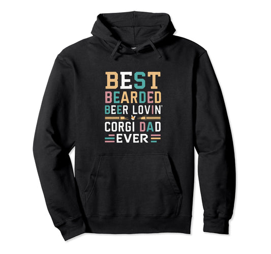 Best Bearded Beer Lovin Corgi Dad Pet Hoodie - Streetwear Style for Adults - T-Shirt, Sweatshirt, Hoodie