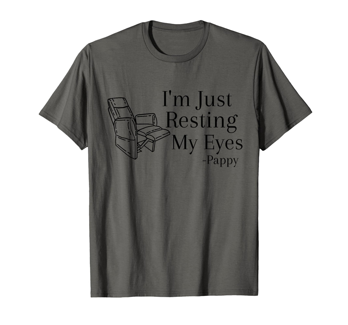 Pappy Im Just Resting My Eyes Funny Dad T-Shirt - Graphic Print Unisex - T-Shirt, Sweatshirt, Hoodie