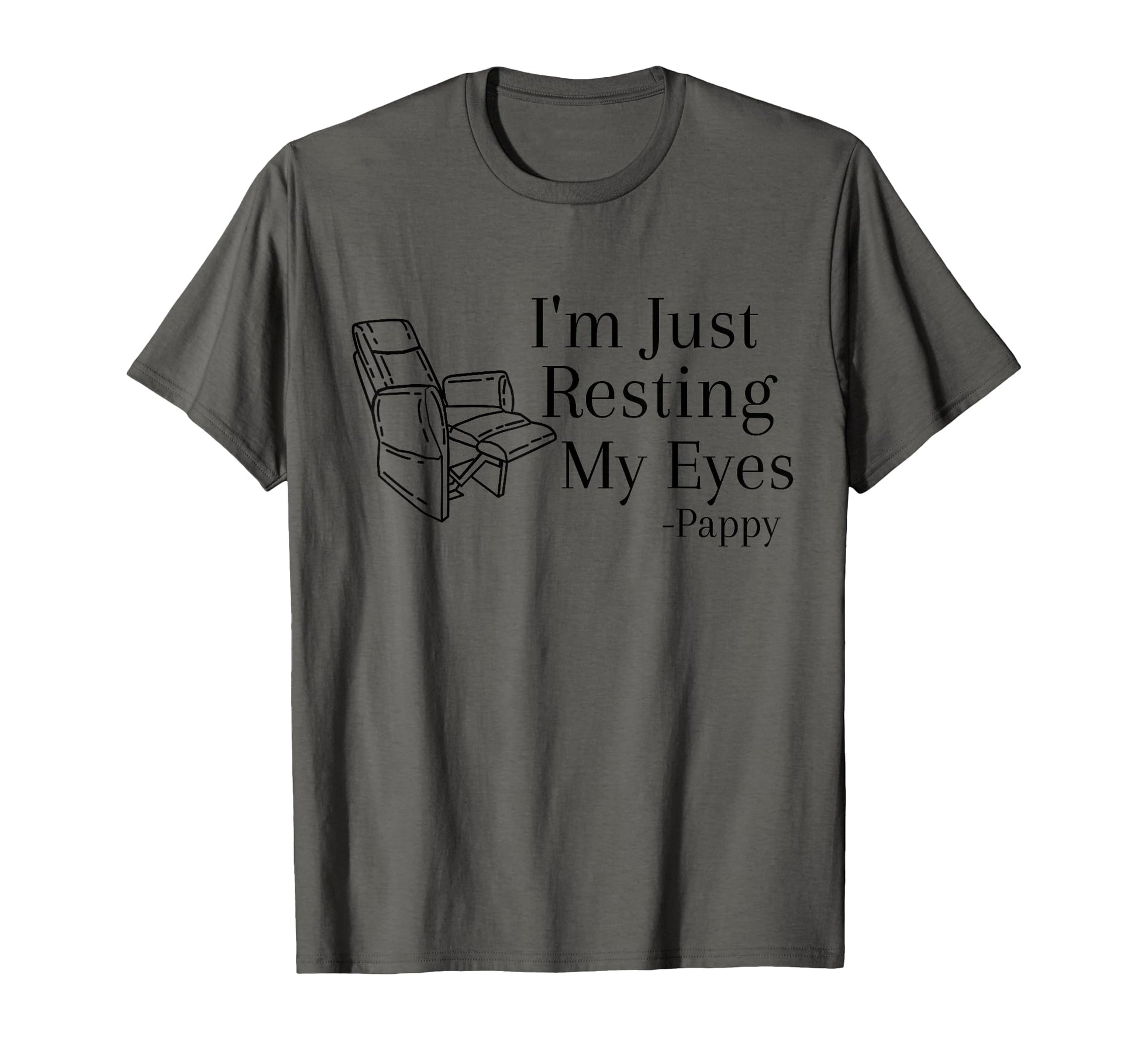 Pappy Im Just Resting My Eyes Funny Dad T-Shirt - Graphic Print Unisex - T-Shirt, Sweatshirt, Hoodie