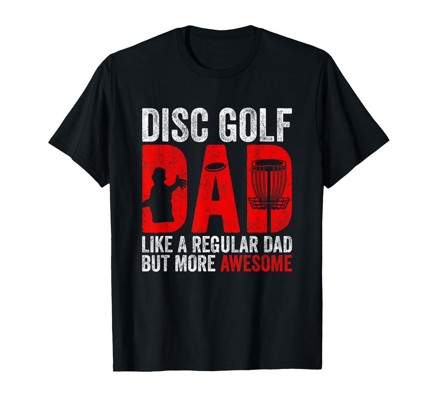 Disc Golf Dad Funny Disc Golfing Dad T-Shirt - Novelty Apparel Men Women - T-Shirt, Sweatshirt, Hoodie