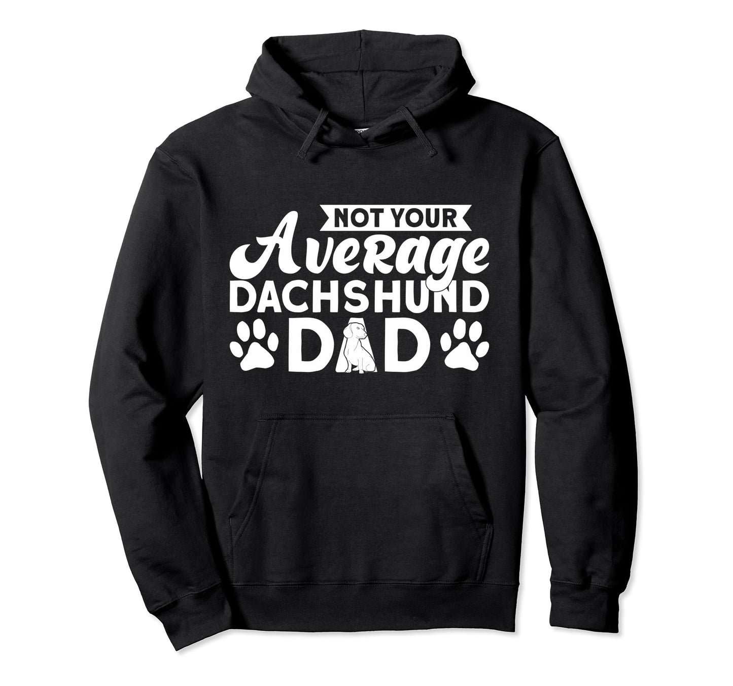 Dachshund Not Your Average Dachshund Dad Hoodie - Unique Graphic Men Women - T-Shirt, Sweatshirt, Hoodie