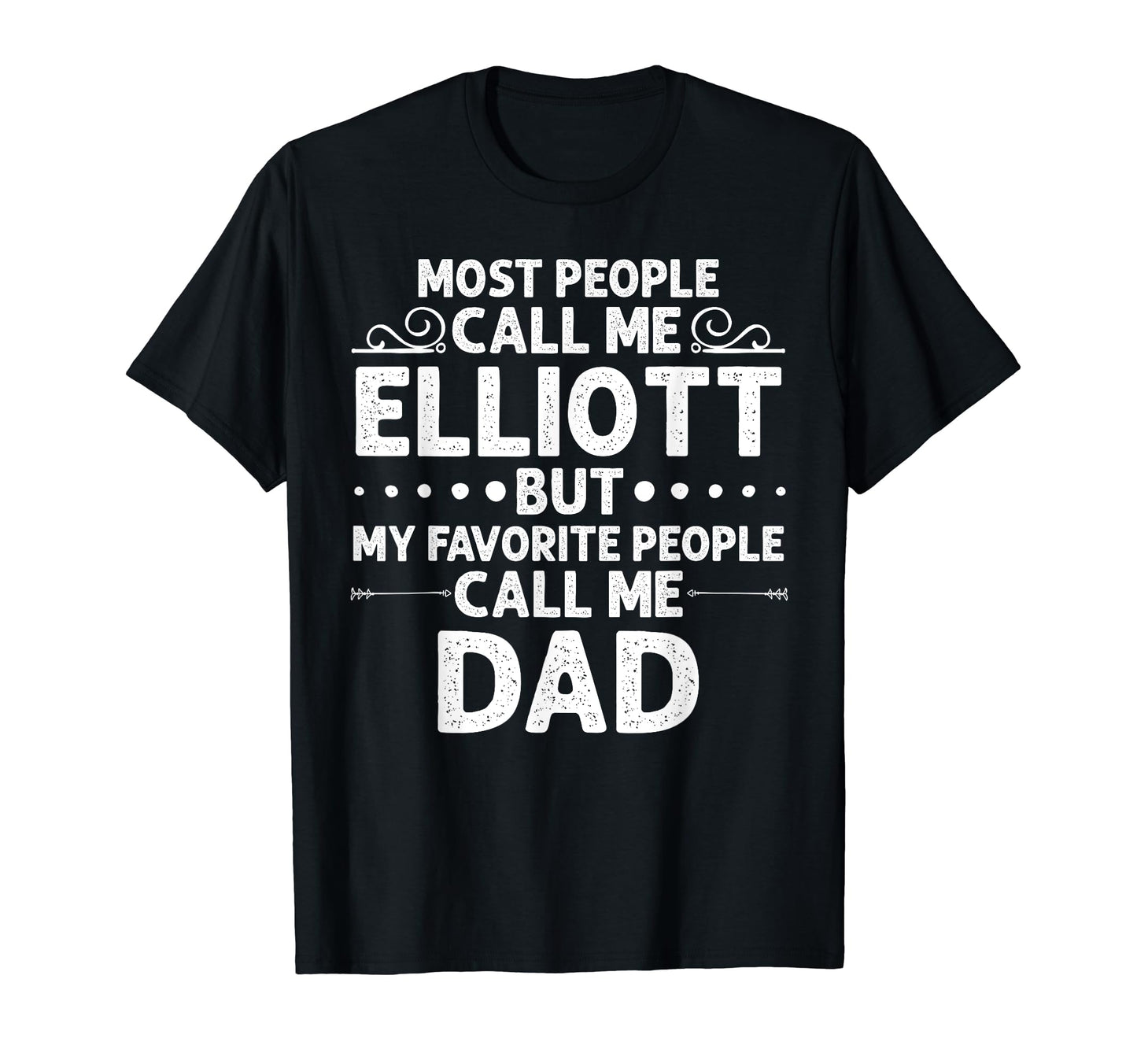 Elliott Gift Name Funny Fathers Day T-Shirt - Graphic Print Men Women - T-Shirt, Sweatshirt, Hoodie