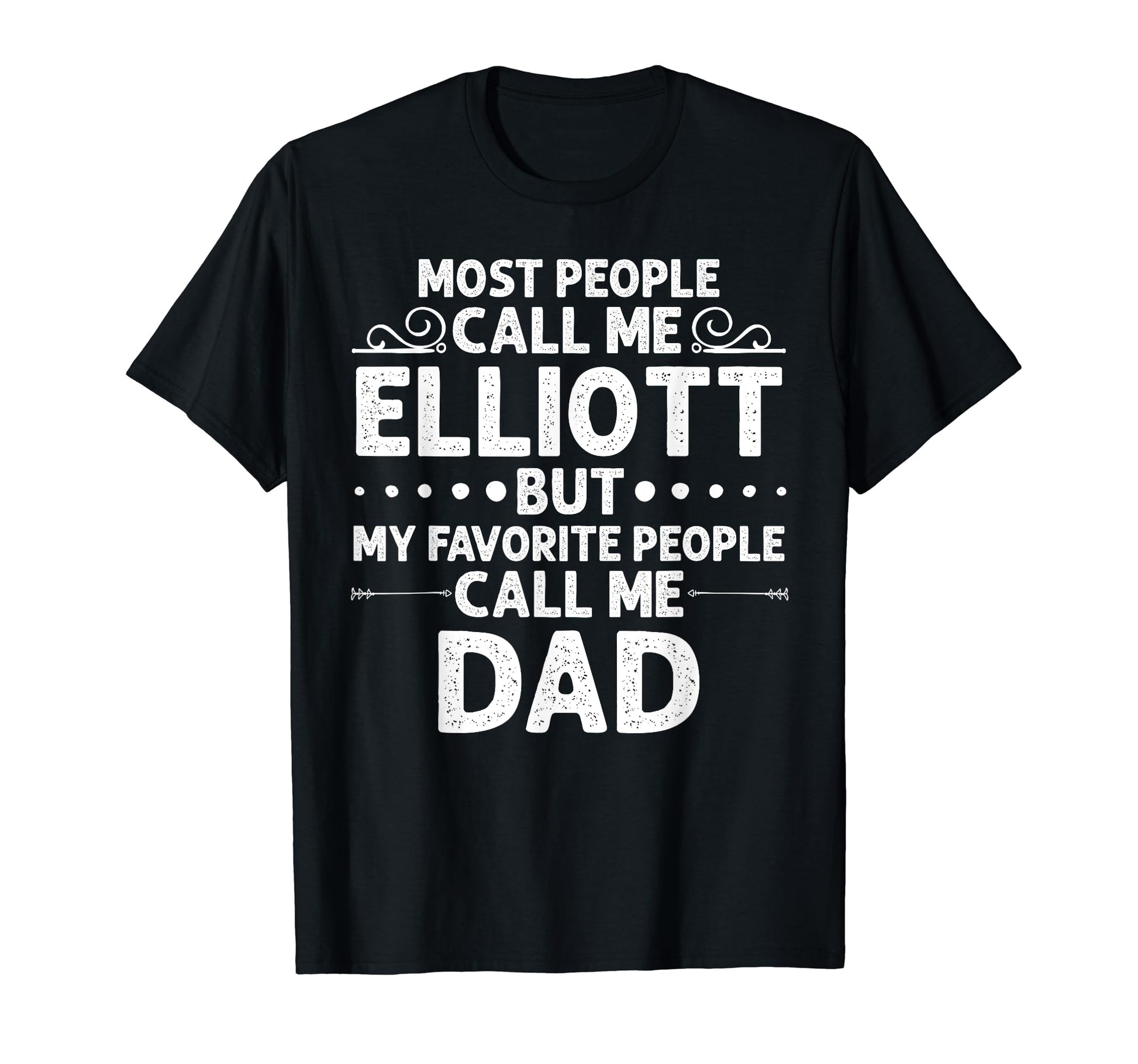 Elliott Gift Name Funny Fathers Day T-Shirt - Graphic Print Men Women - T-Shirt, Sweatshirt, Hoodie