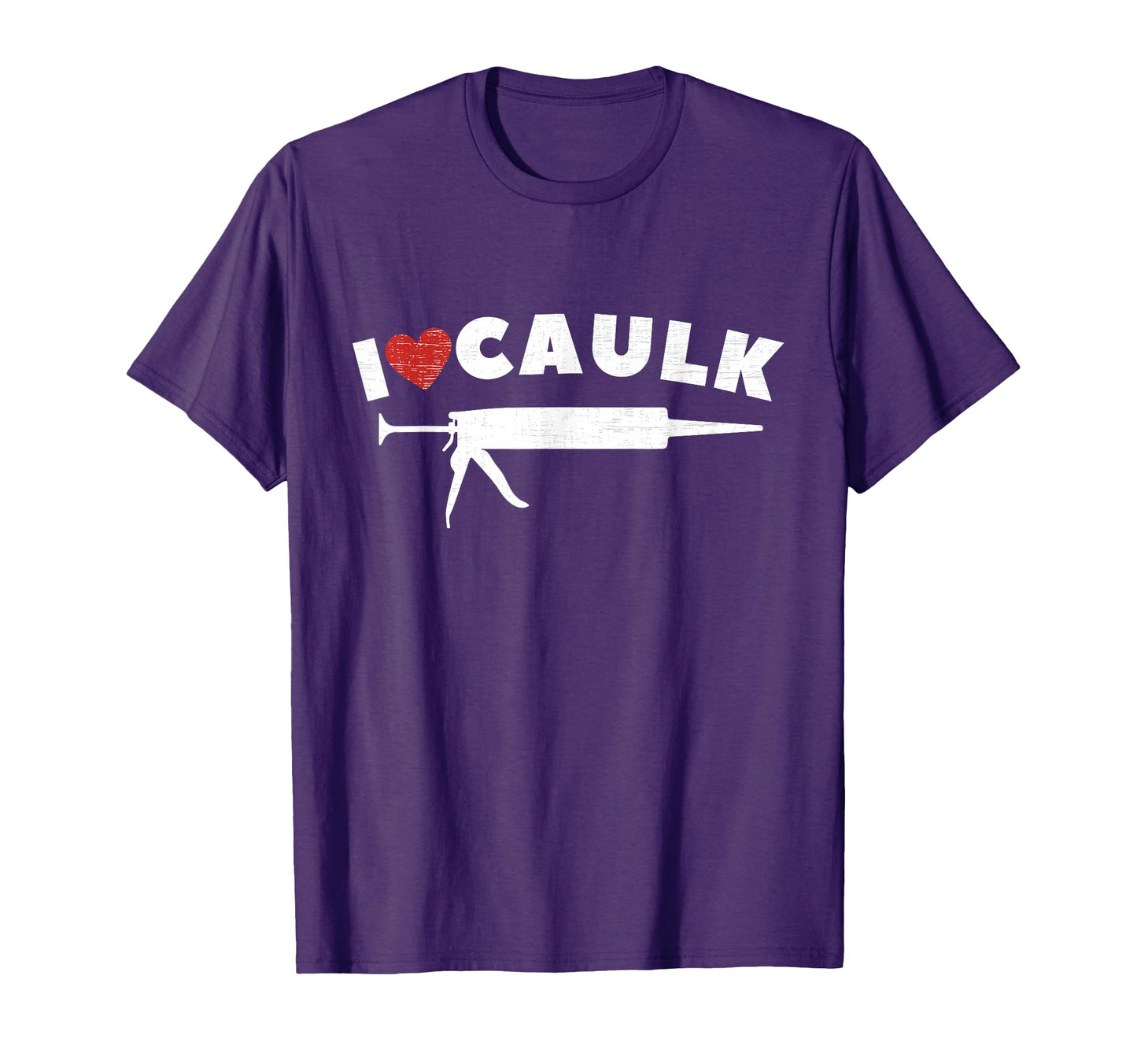 I Love Caulk Heart Funny Caulk Gun T-Shirt - Minimalist Print Unisex - T-Shirt, Sweatshirt, Hoodie