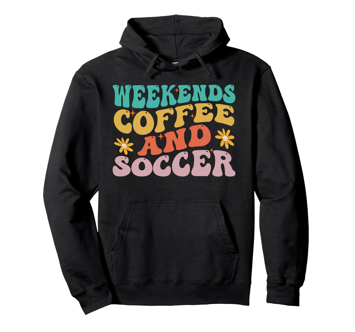 Funny Weekends Coffee And Soccer Soccer Hoodie - Trendy Graphic Men Women - T-Shirt, Sweatshirt, Hoodie