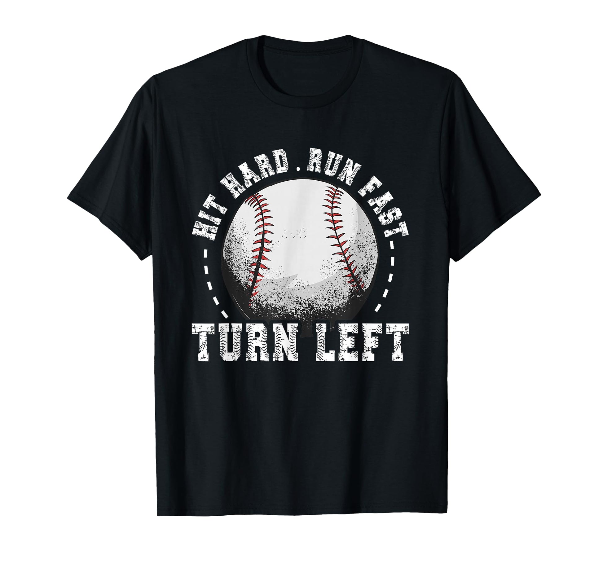 Hit Hard Run Fast Turn Left Baseball T-Shirt - Minimalist Print Men Women - T-Shirt, Sweatshirt, Hoodie