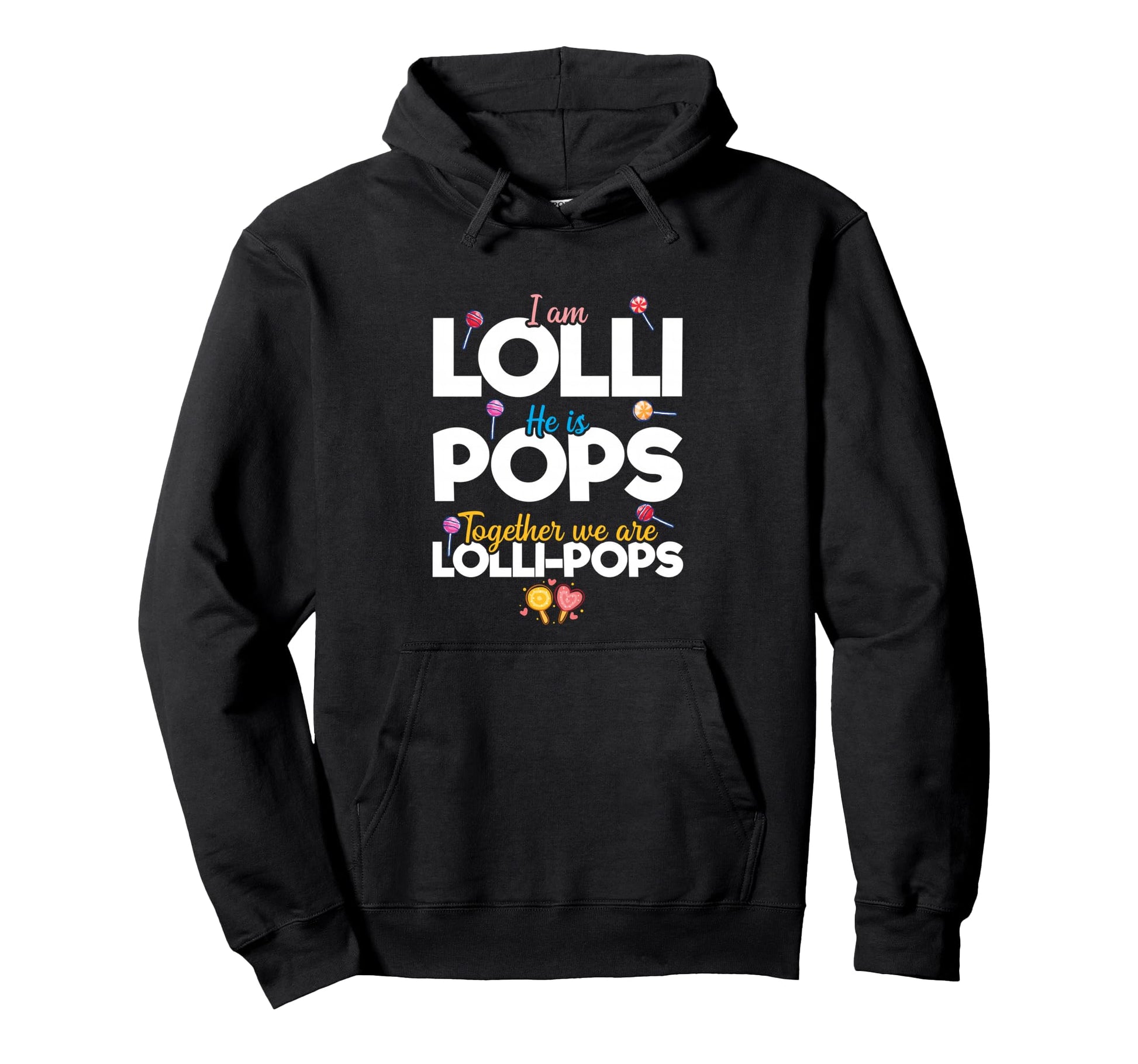 Couple Im Lolli He Is Pops Together Hoodie - Casual Everyday Wear Unisex - T-Shirt, Sweatshirt, Hoodie