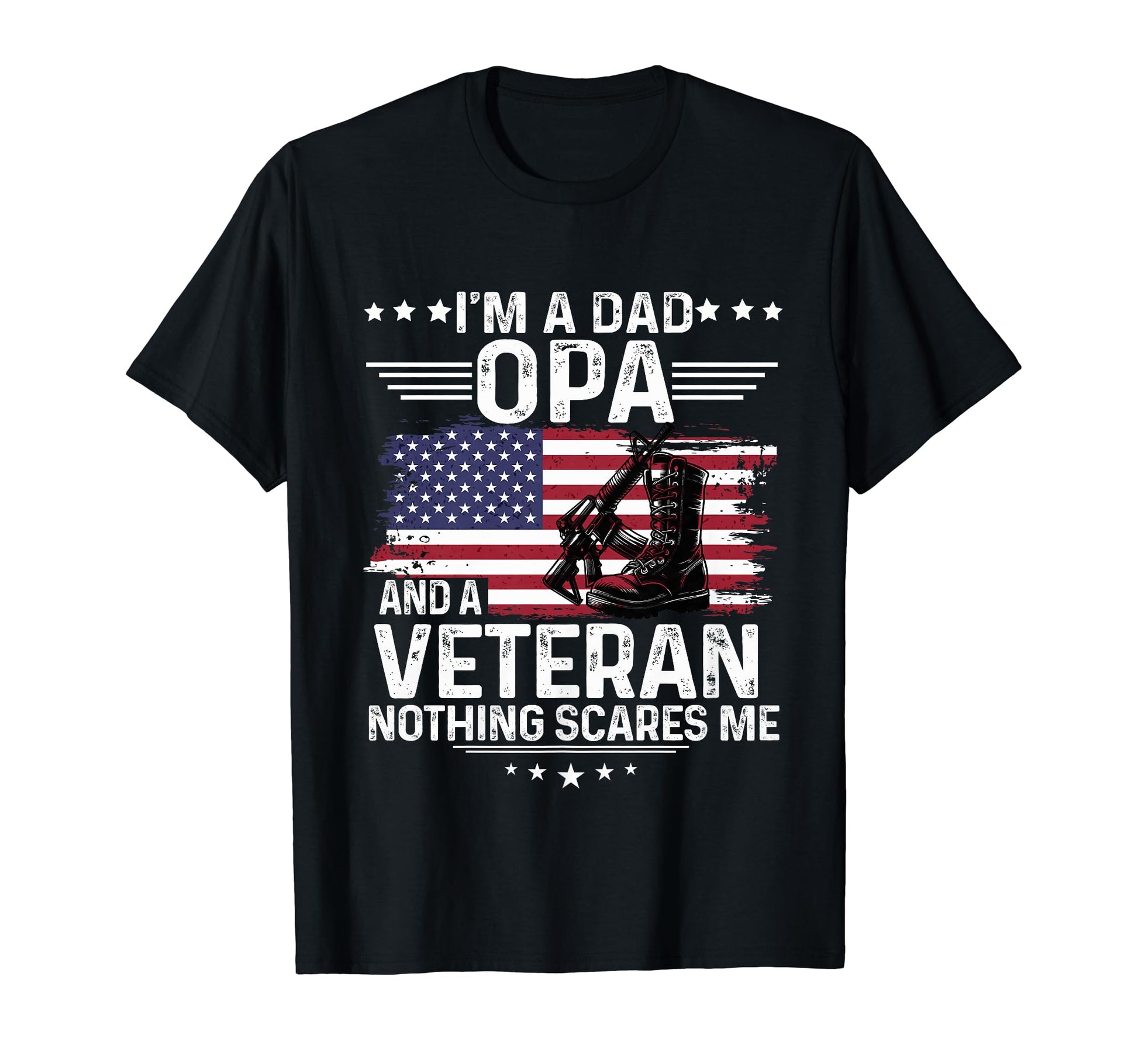 Dad Opa Veteran Nothing Scares Me T-Shirt - Trendy Graphic Men Women - T-Shirt, Sweatshirt, Hoodie