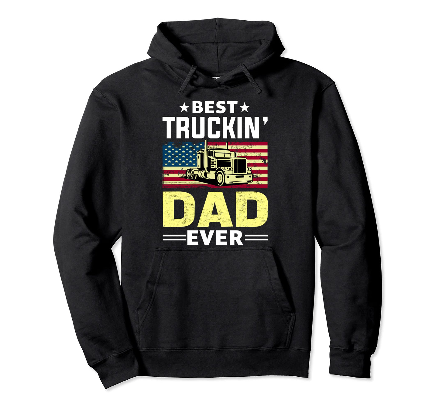 Best Trucking Dad Ever Truck Driver Hoodie - Trendy Graphic for Adults - T-Shirt, Sweatshirt, Hoodie