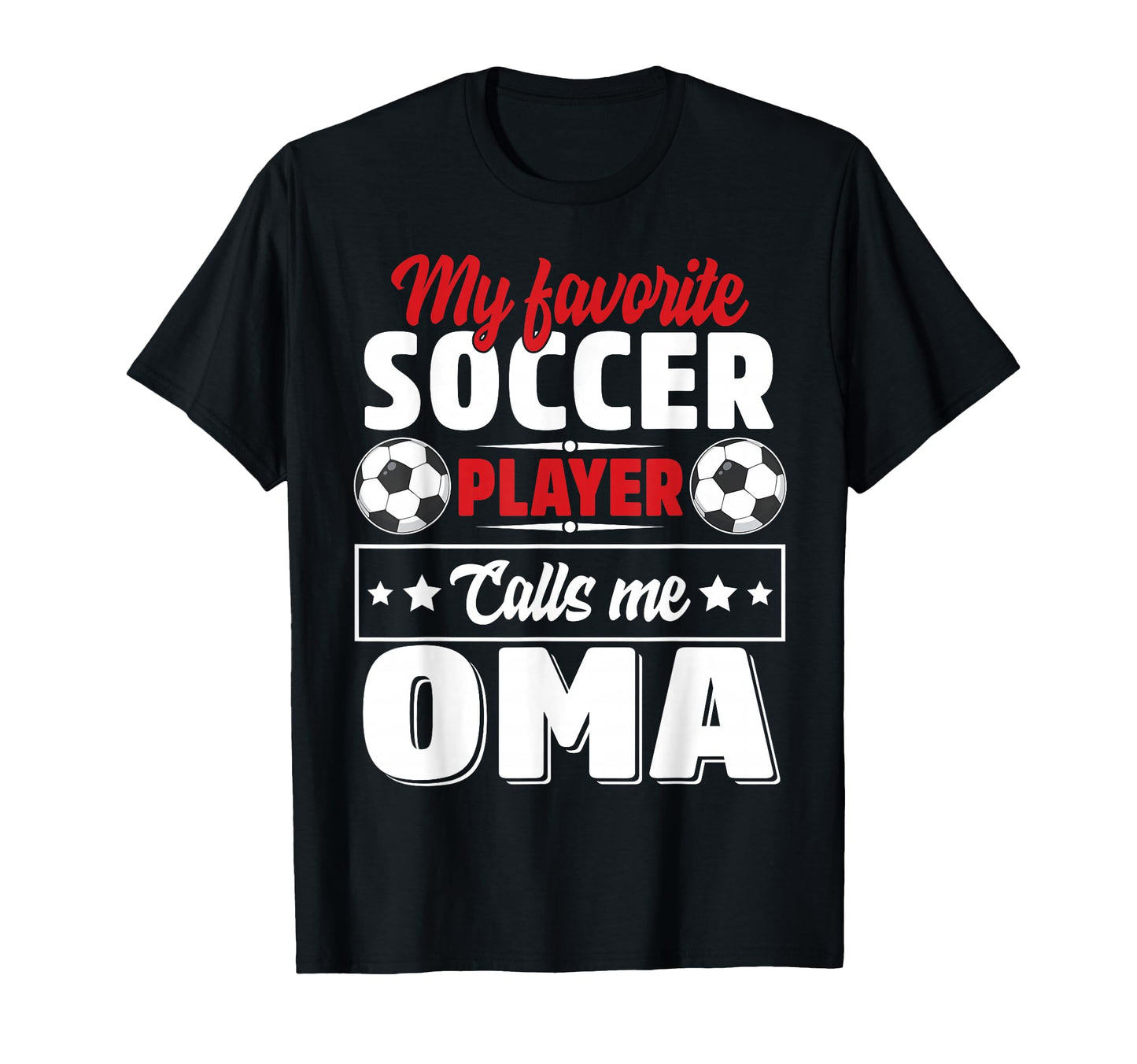 My Favorite Soccer Player Calls Me Oma T-Shirt - Unique Graphic Unisex - T-Shirt, Sweatshirt, Hoodie
