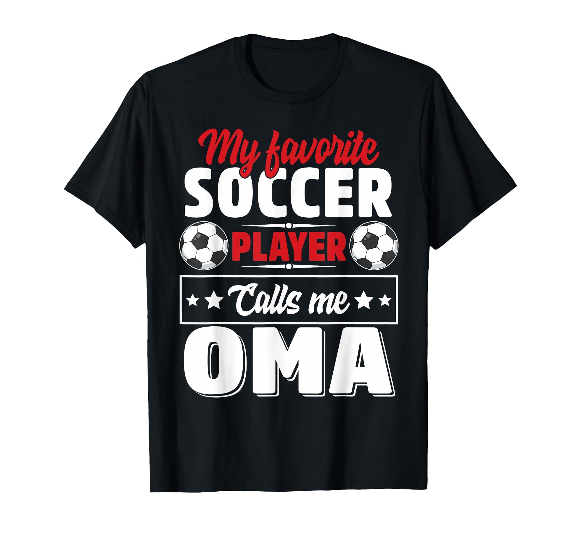My Favorite Soccer Player Calls Me Oma T-Shirt - Unique Graphic Unisex - T-Shirt, Sweatshirt, Hoodie