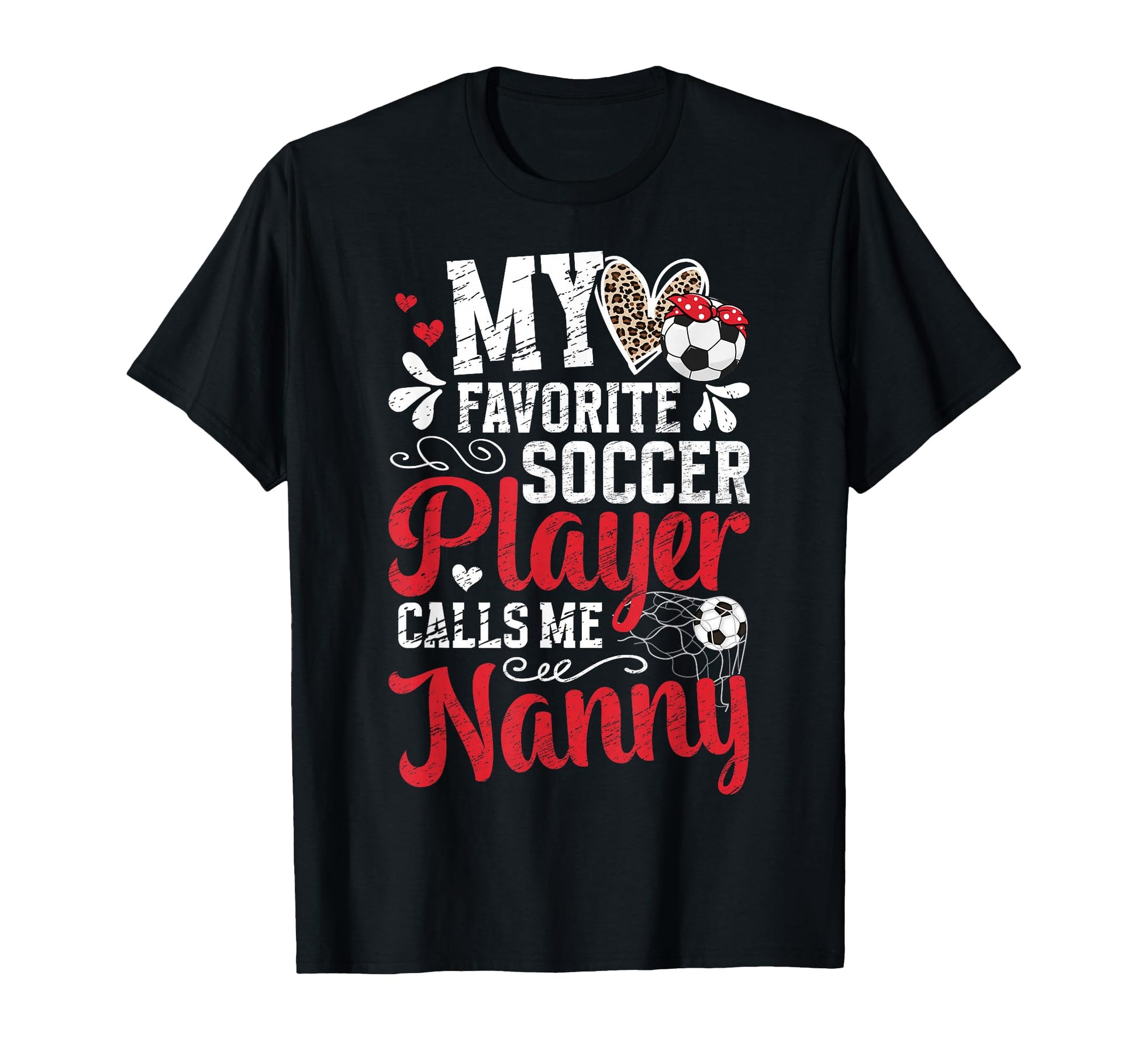 My Favorite Soccer Player Nanny T-Shirt - Streetwear Style Men Women - T-Shirt, Sweatshirt, Hoodie