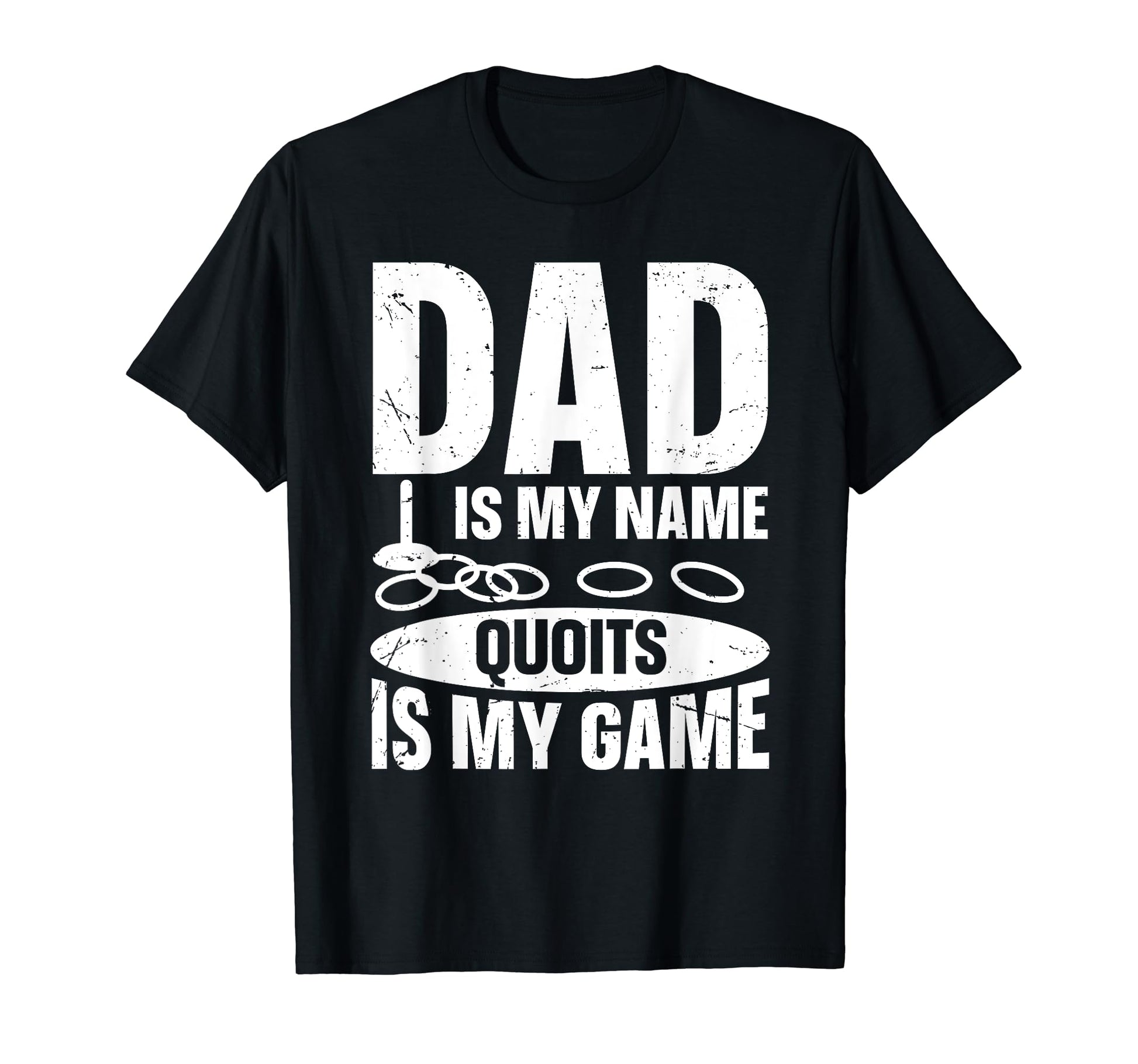 Dad Is My Name Quoits Is My Game T-Shirt - Casual Everyday Wear for Adults - T-Shirt, Sweatshirt, Hoodie