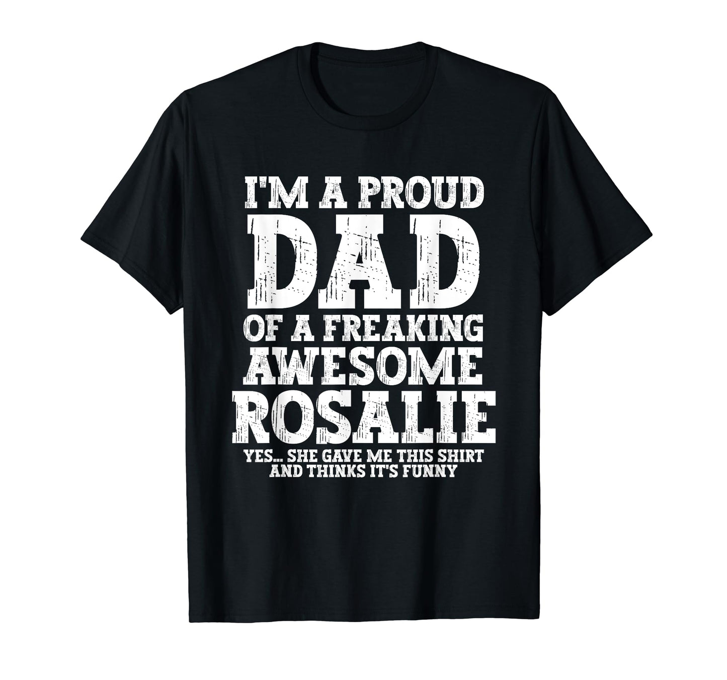 Dad Rosalie Personalized Name Funny T-Shirt - Minimalist Print for Adults - T-Shirt, Sweatshirt, Hoodie