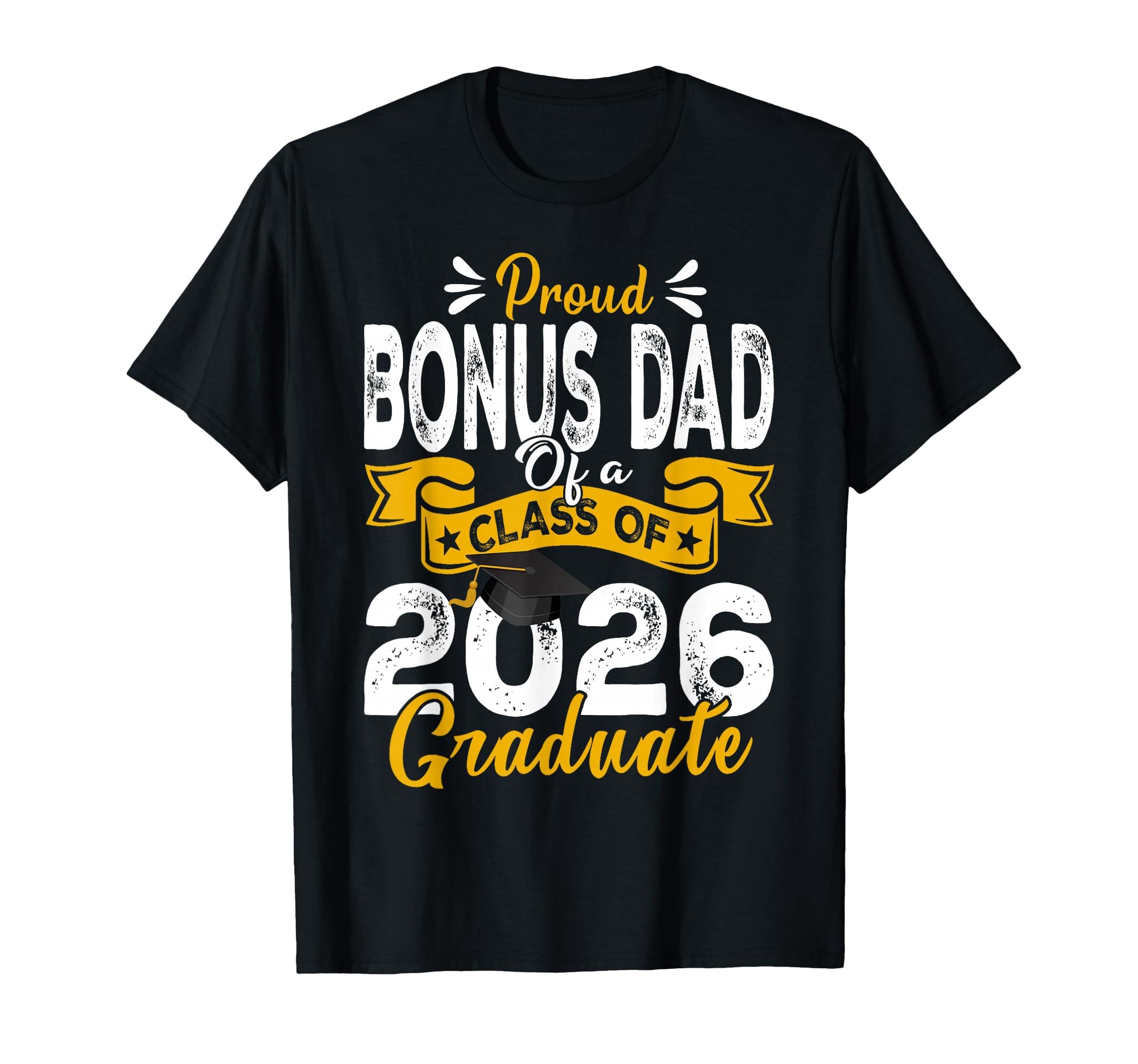 Proud Bonus Dad Class 2026 Graduate T-Shirt - Streetwear Style Men Women - T-Shirt, Sweatshirt, Hoodie