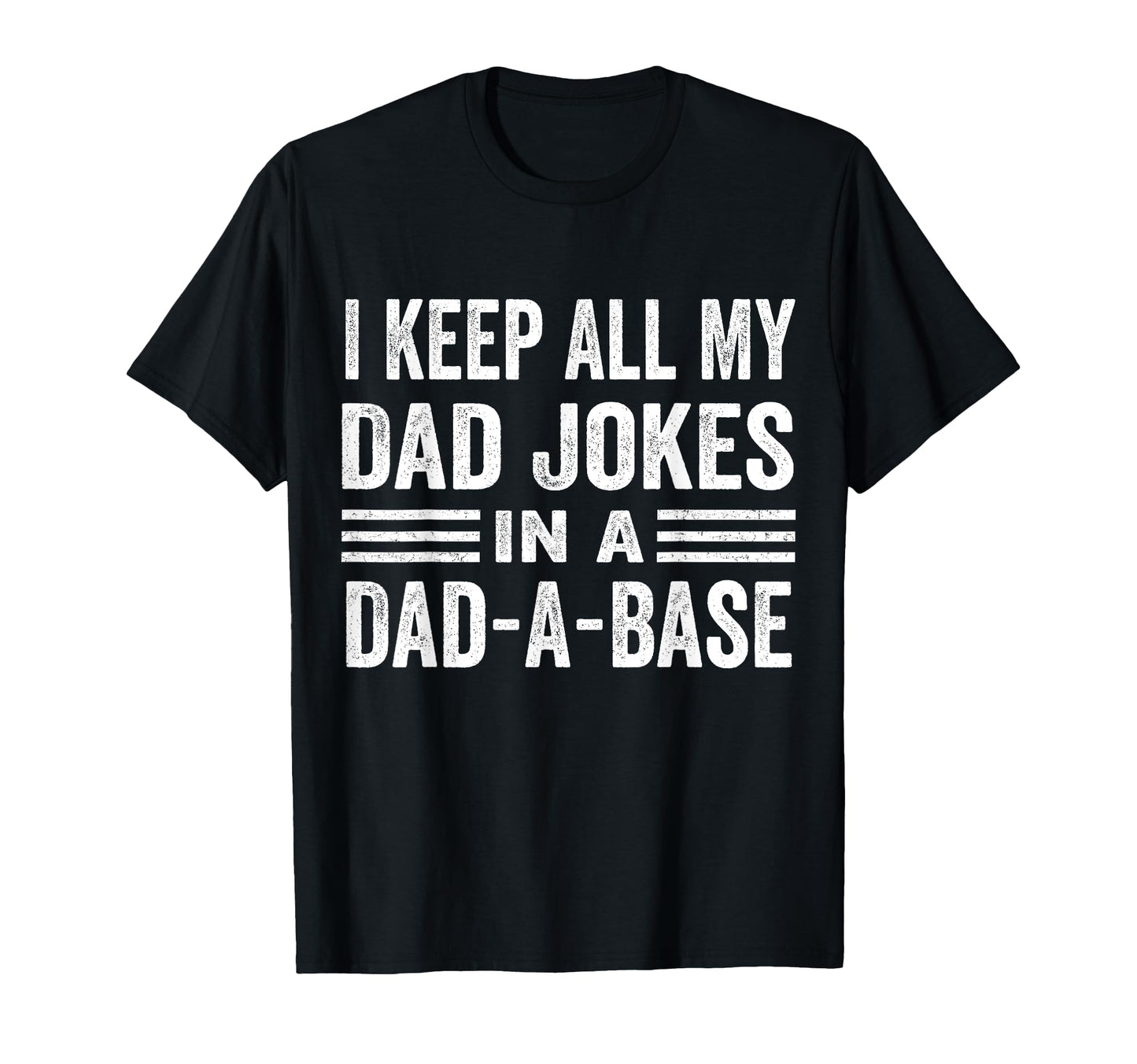 I Keep All My Dad Jokes Dad Base Dad Jokes T-Shirt - Novelty Apparel Unisex - T-Shirt, Sweatshirt, Hoodie