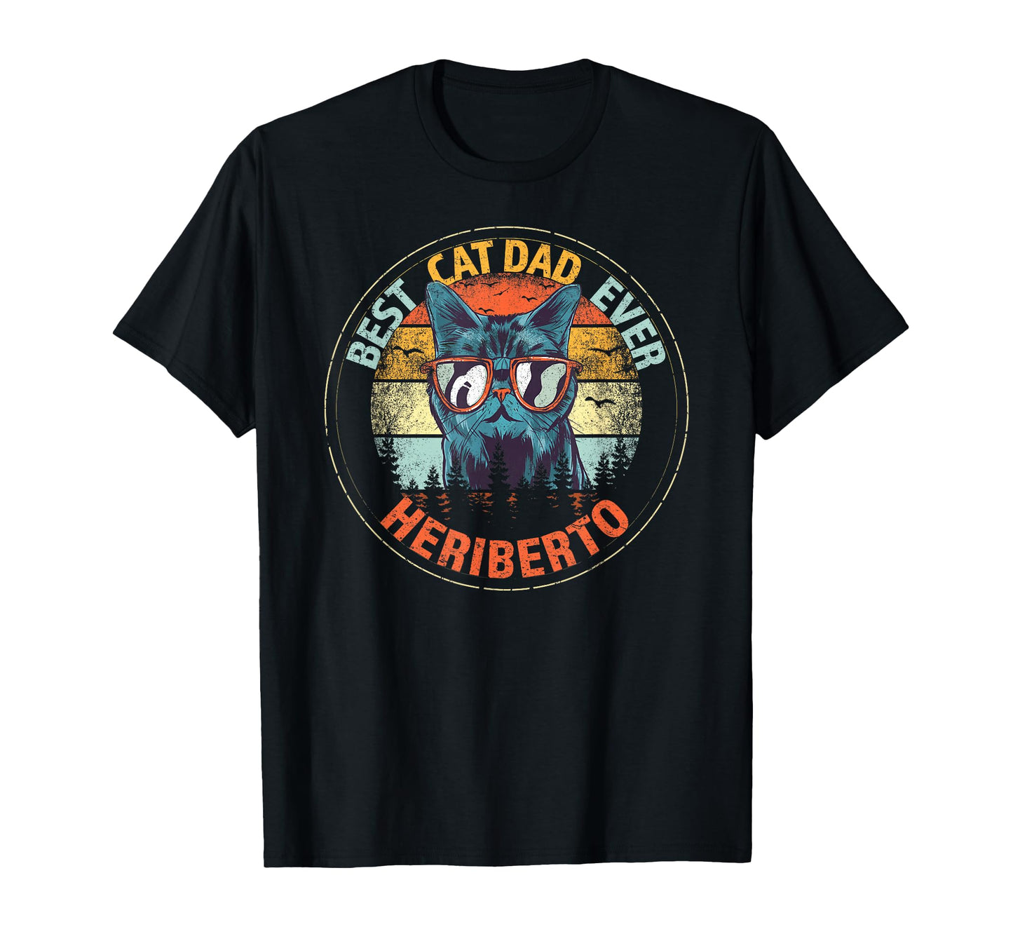 Heriberto Best Cat Dad Ever Funny Custom T-Shirt - Trendy Graphic Unisex - T-Shirt, Sweatshirt, Hoodie